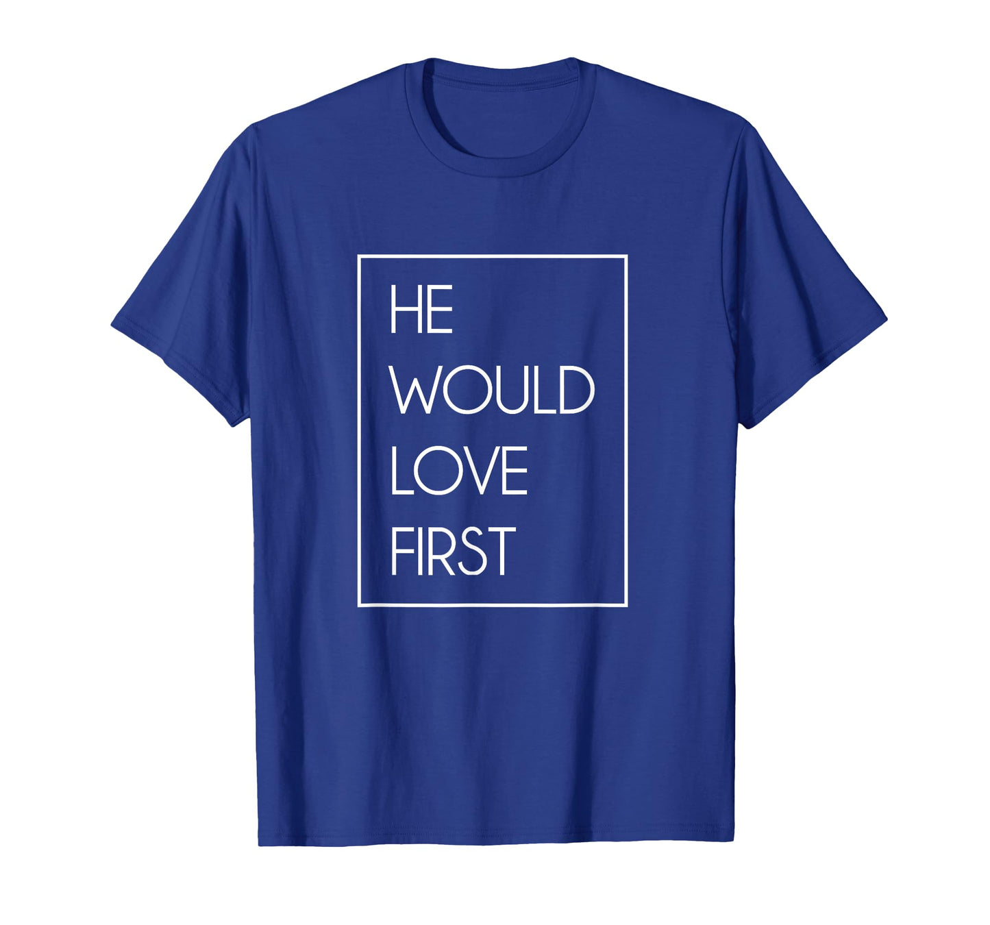 He Would Love First Funny Cute Christian Birthday gift T-Shirt