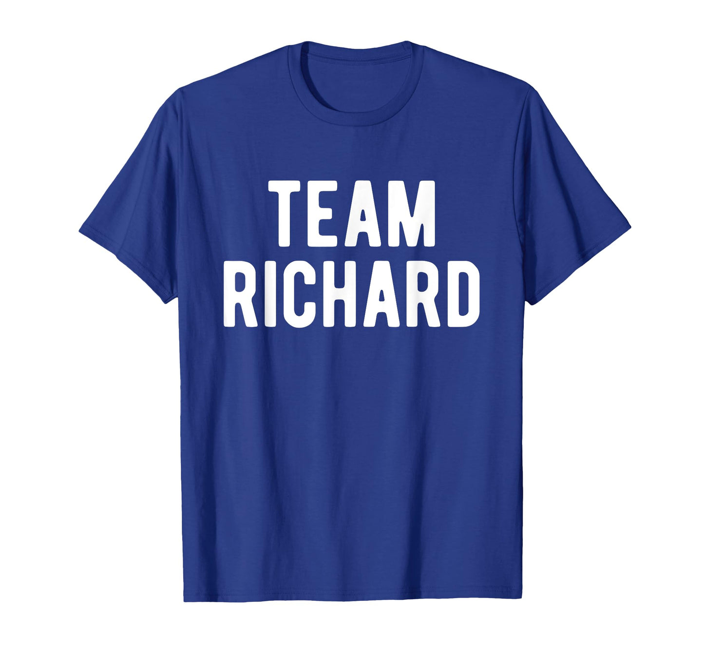 Team Richard Support Family Member Favorite Named Richard T-Shirt