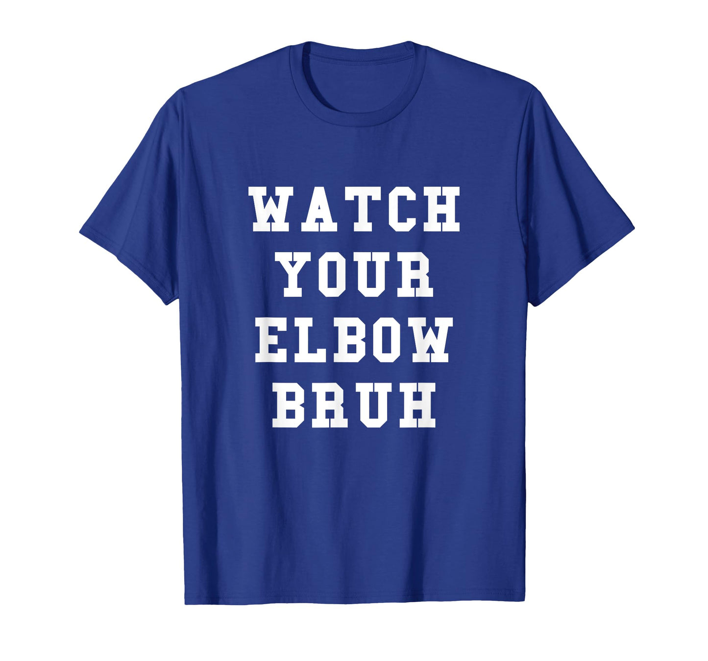 Watch Your Elbow Bruh - Funny Beer Pong TShirt T-Shirt