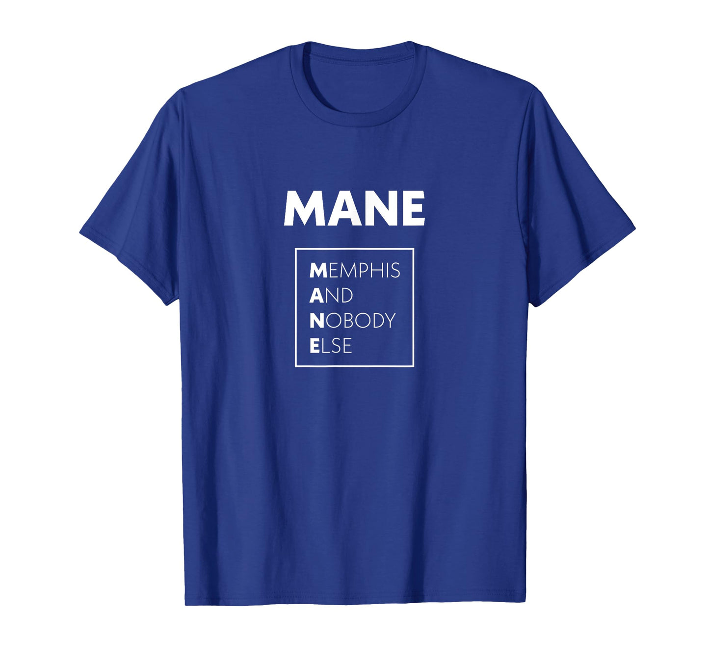Mane Memphis And Nobody Else 901 Tennessee Quote T-Shirt
