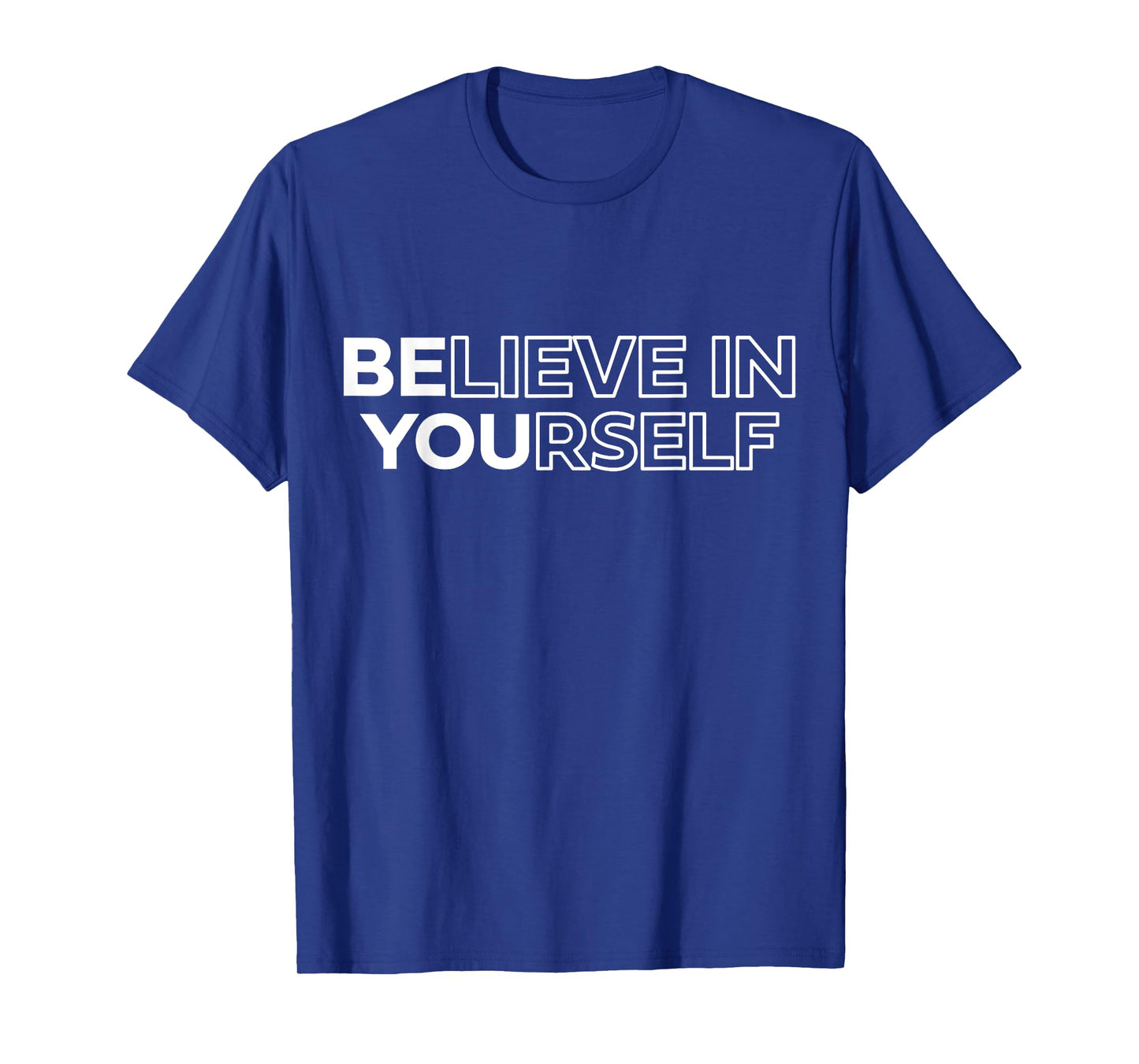Believe In Yourself Positive Message Motivational Men Women T-Shirt