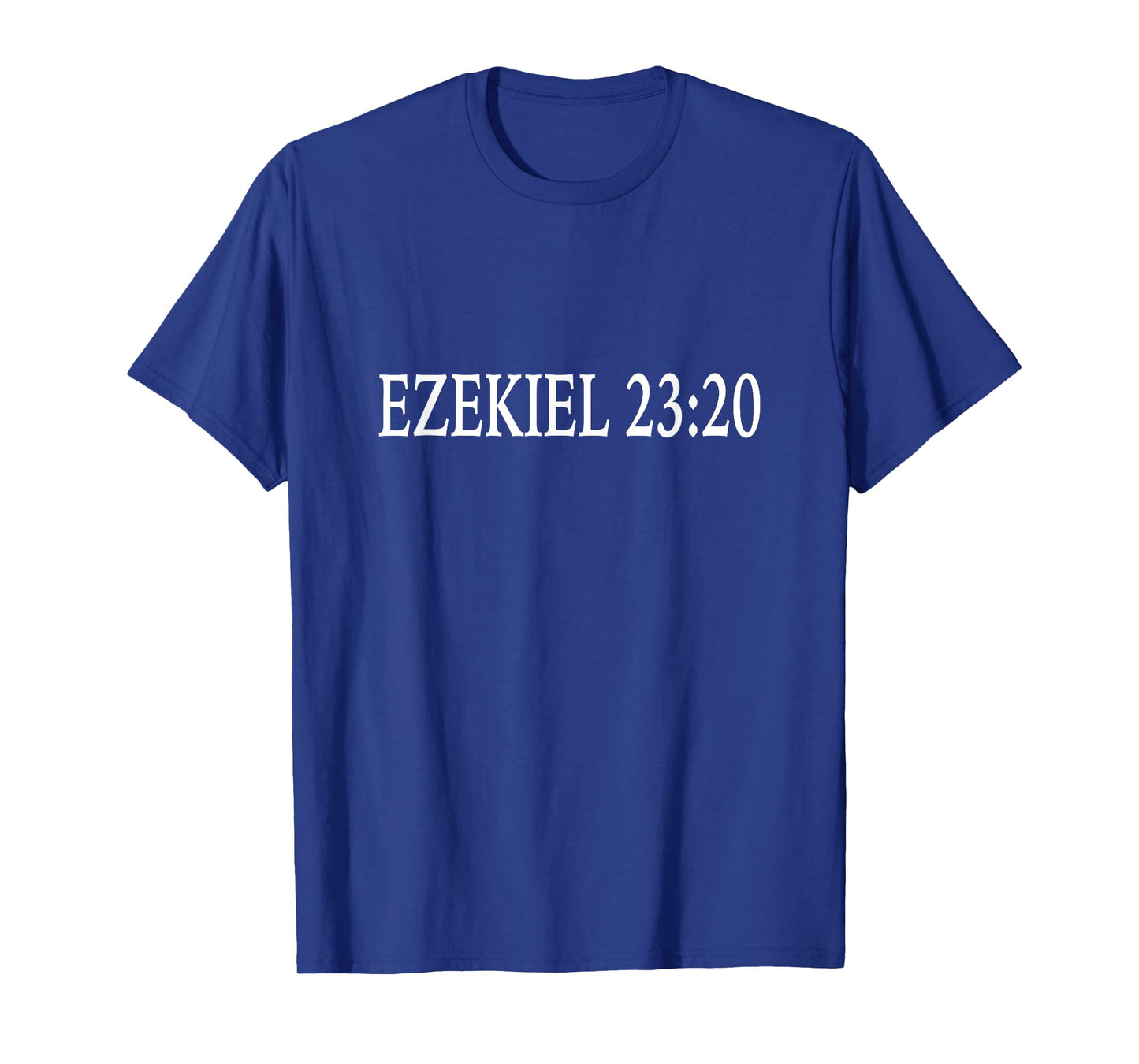 Ezekiel 23:20 Atheist Bible Verse T-Shirt T-Shirt