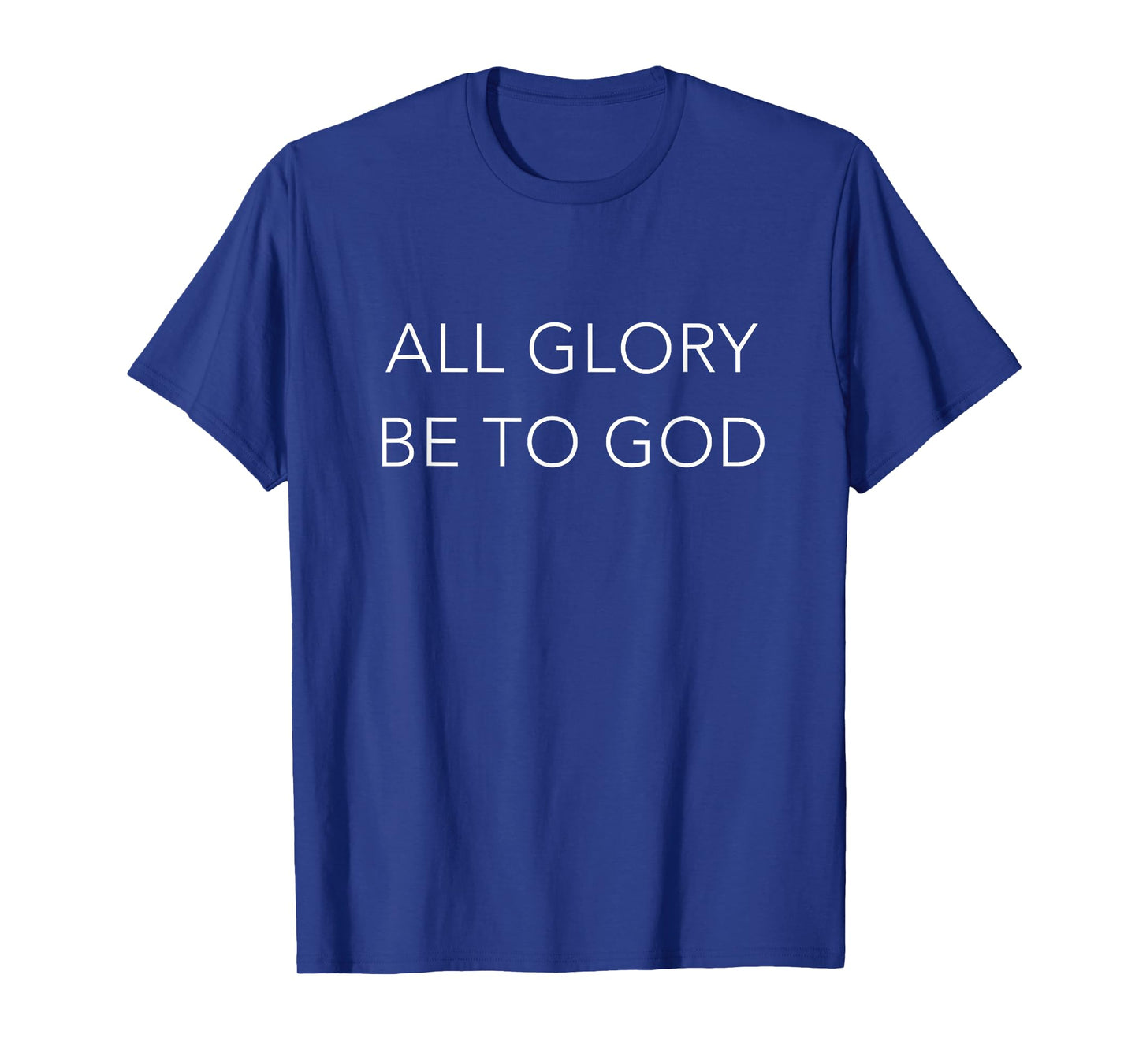 All Glory Be To God Christian Bible Verse T-Shirt