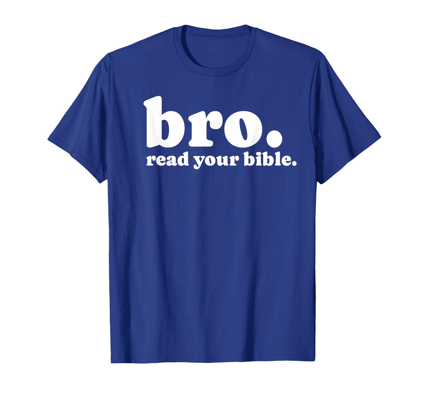Bro Read Your Bible Bruh Read The Bible Funny Christian God T-Shirt