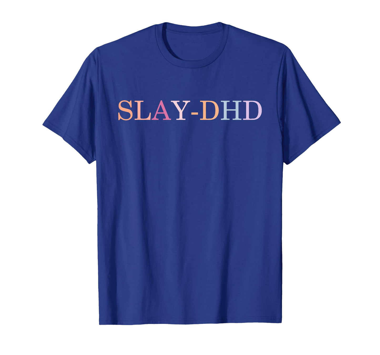 Slay-DHD Funny Design T-Shirt