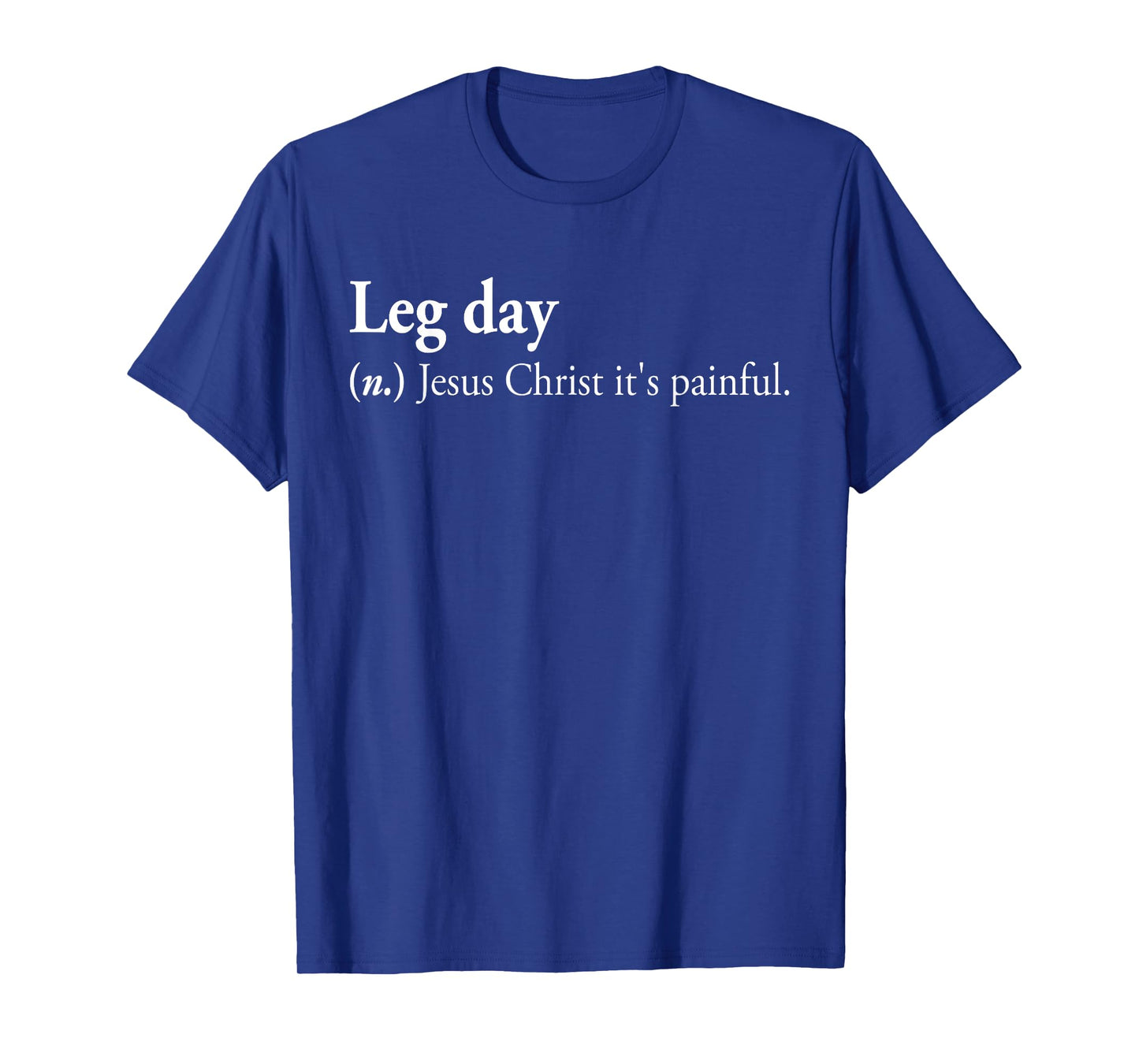 Leg Day Jesus Christ It's Painful. T-Shirt