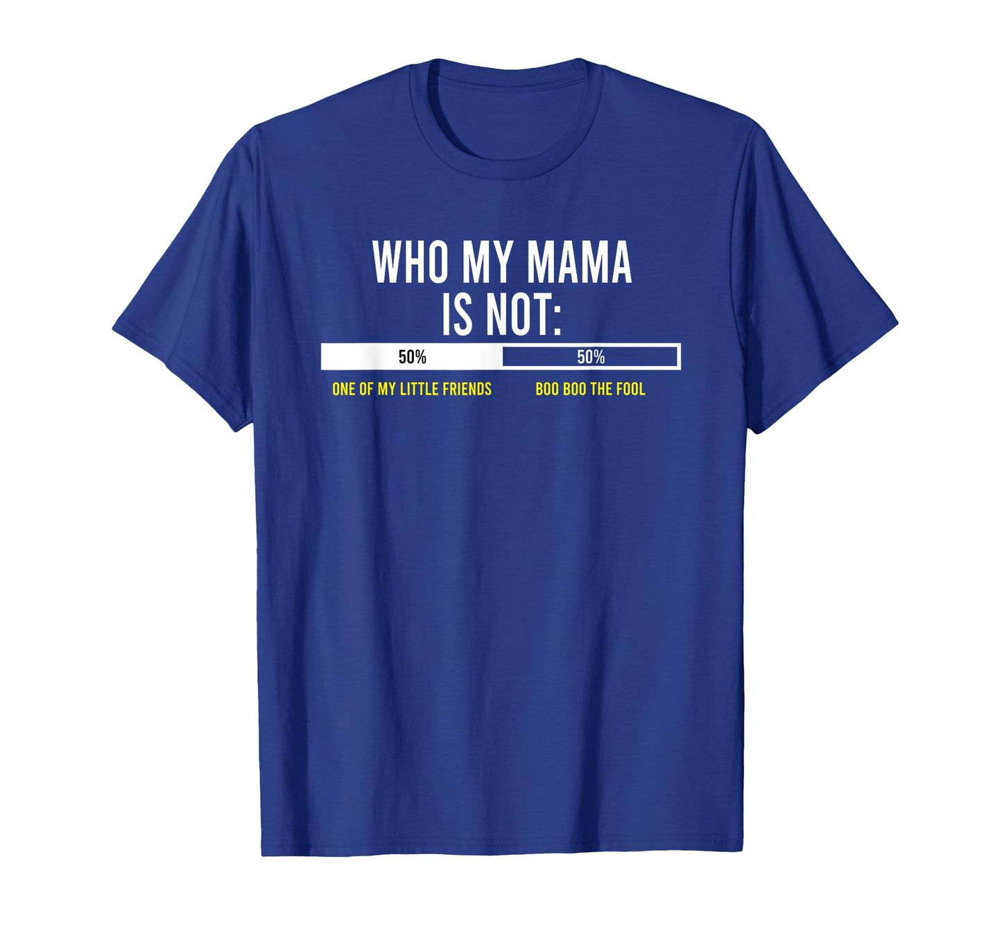 Who My Mama Is Not One Of My Little Friends Boo Boo The Fool T-Shirt
