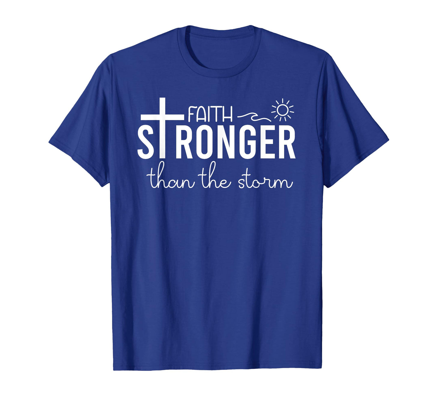 Stronger Than the Storm Faith Sign Bible Verse Inspirational T-Shirt