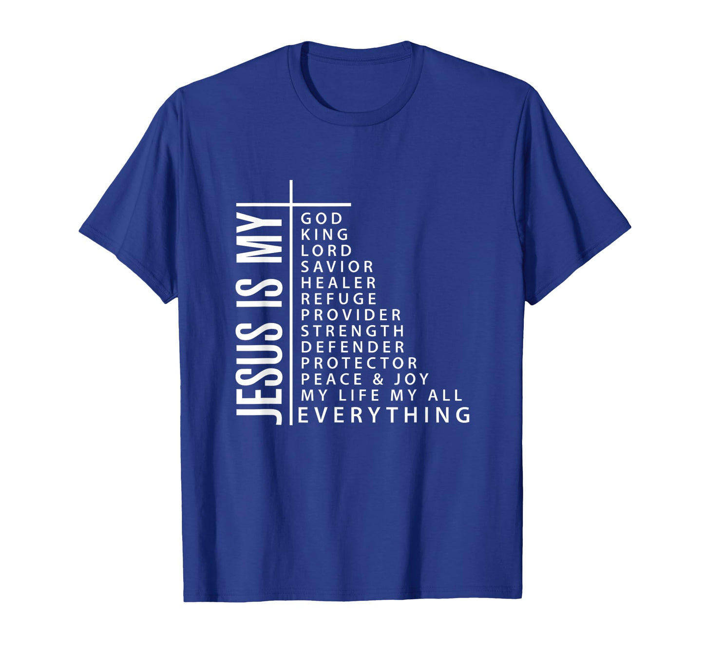 Jesus is My Everything My God My Lord My Savior Christian Gi T-Shirt