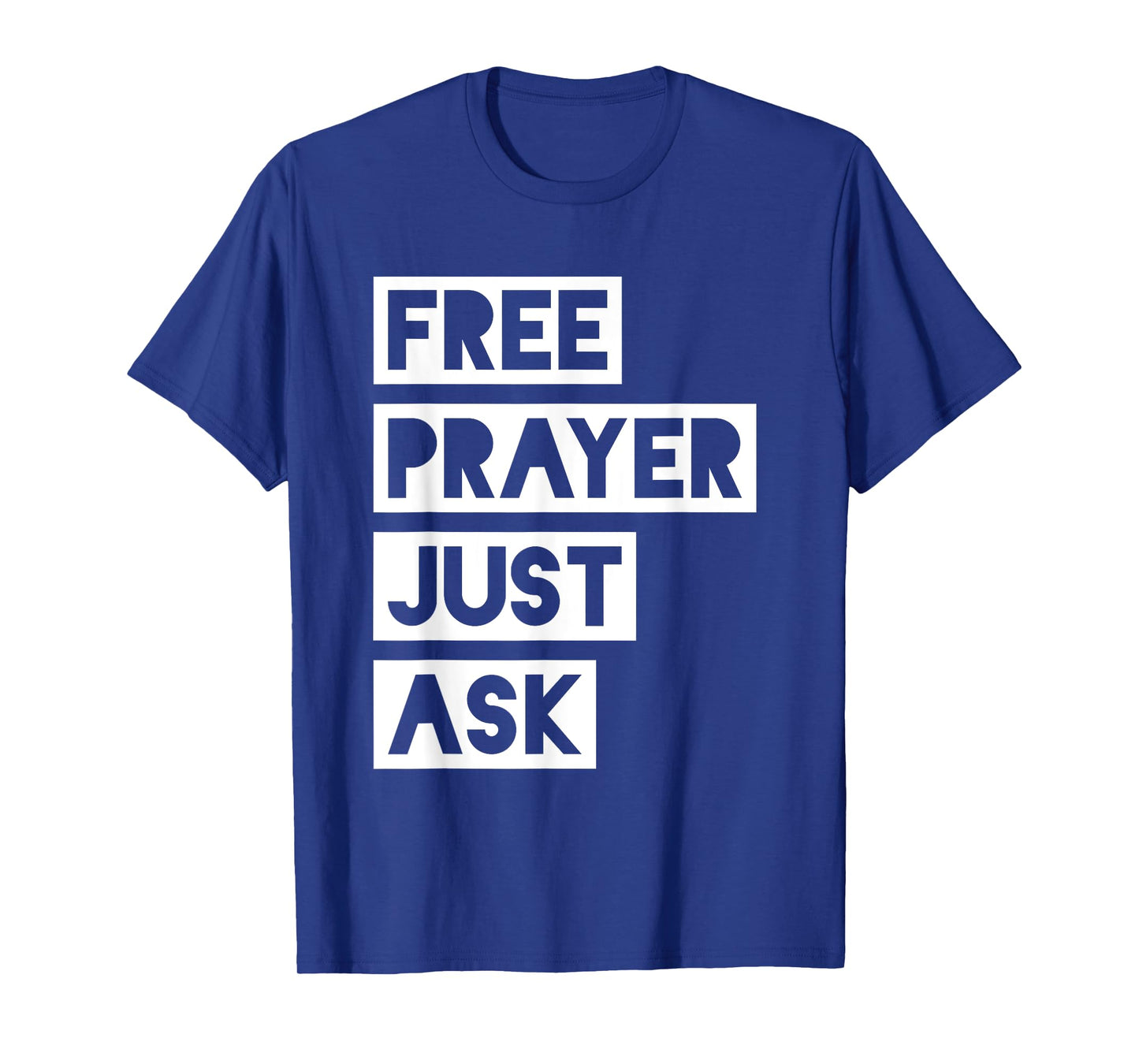 Free Prayer Just Ask - Witnessing T-Shirt