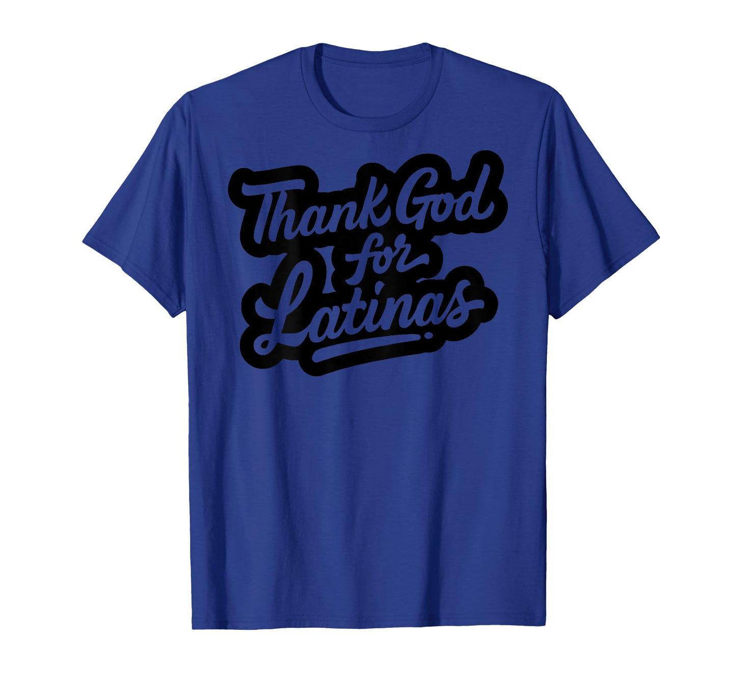 Thank god for Latinas T-Shirt