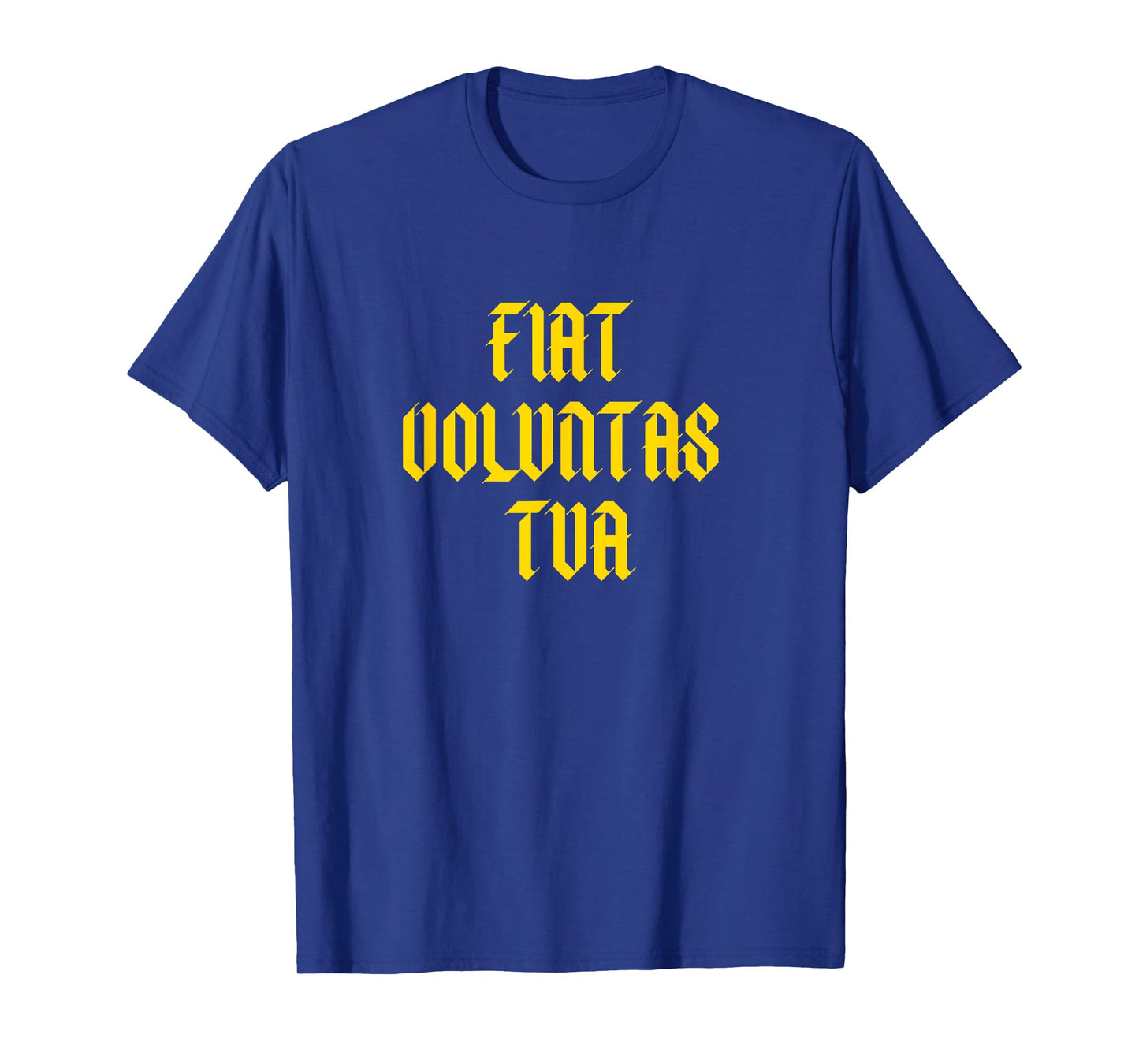 Latin - Fiat Voluntas Tua - Thy Will Be Done - Catholic T-Shirt
