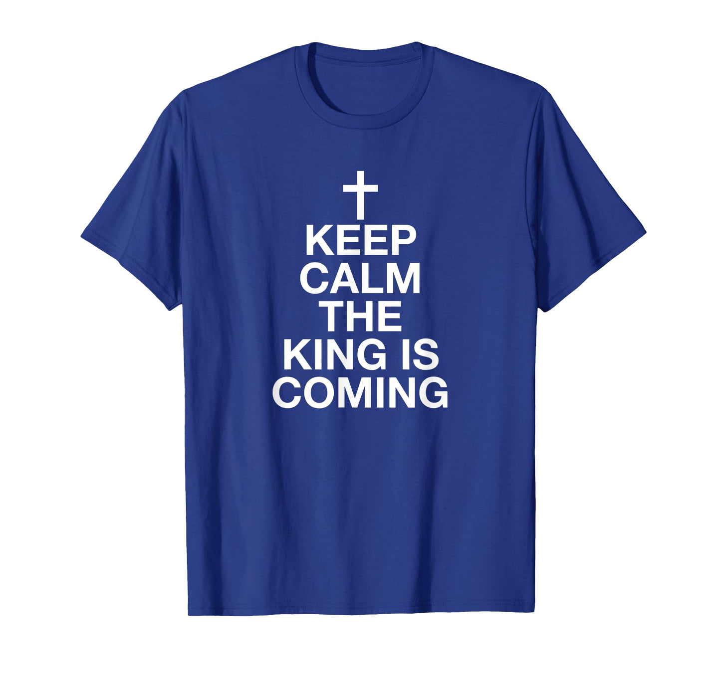 Keep Calm The King Is Coming T-Shirt