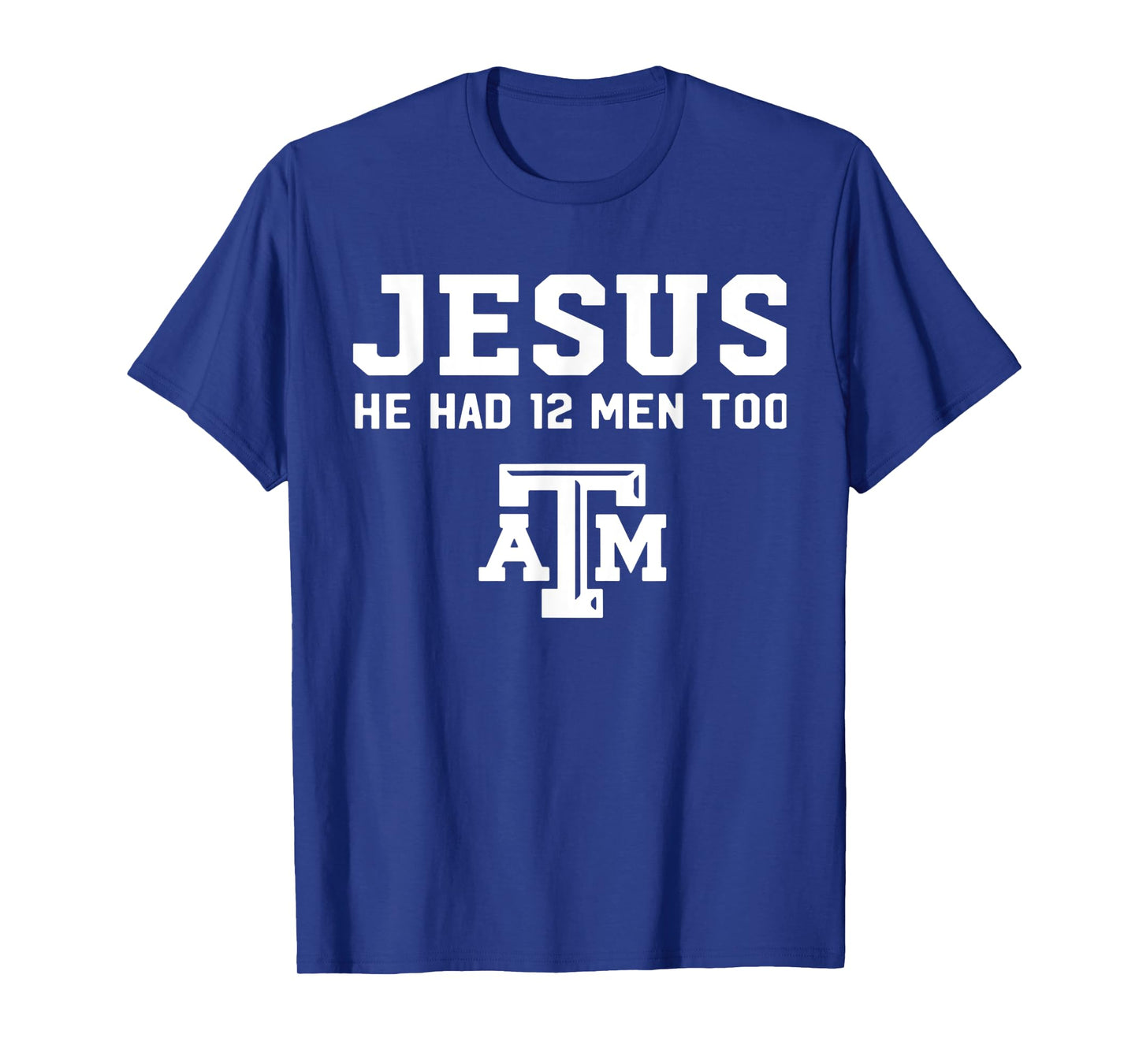 Funny Jesus He Had 12 Men Too Atm Jesus White Design T-Shirt