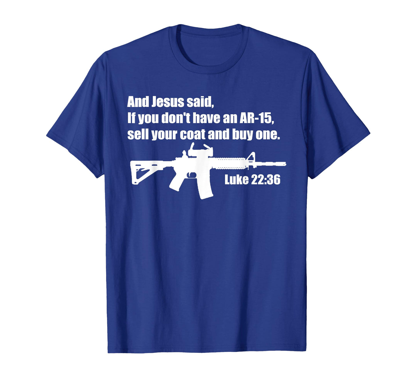 Jesus Said AR-15 Shirt - Luke 22:36 Bible Verse T-Shirt