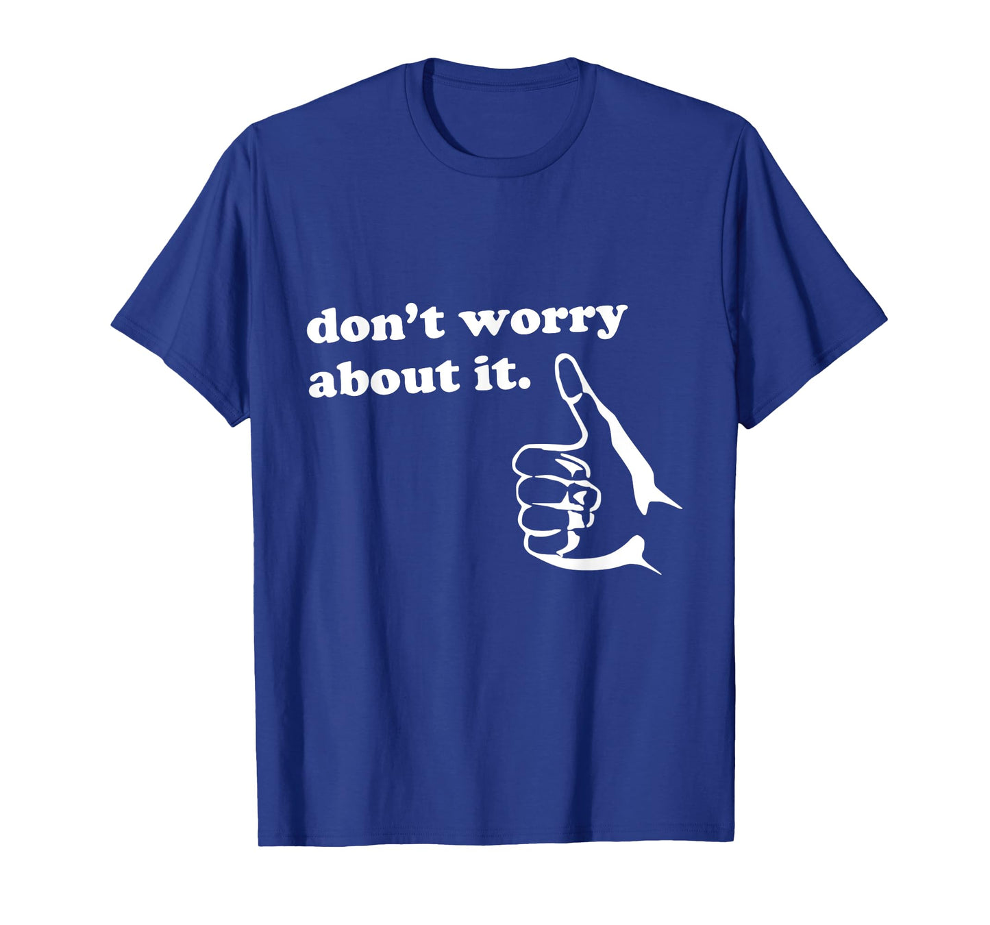 Don't Worry About It Shirt Men Women Kids | Positive Message T-Shirt