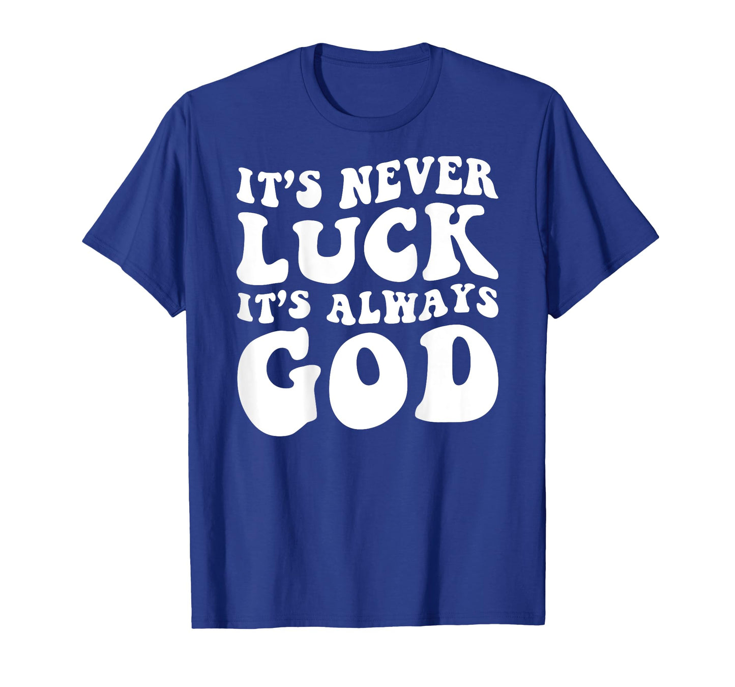 It's Never Luck It's Always God Retro ON BACK T-Shirt