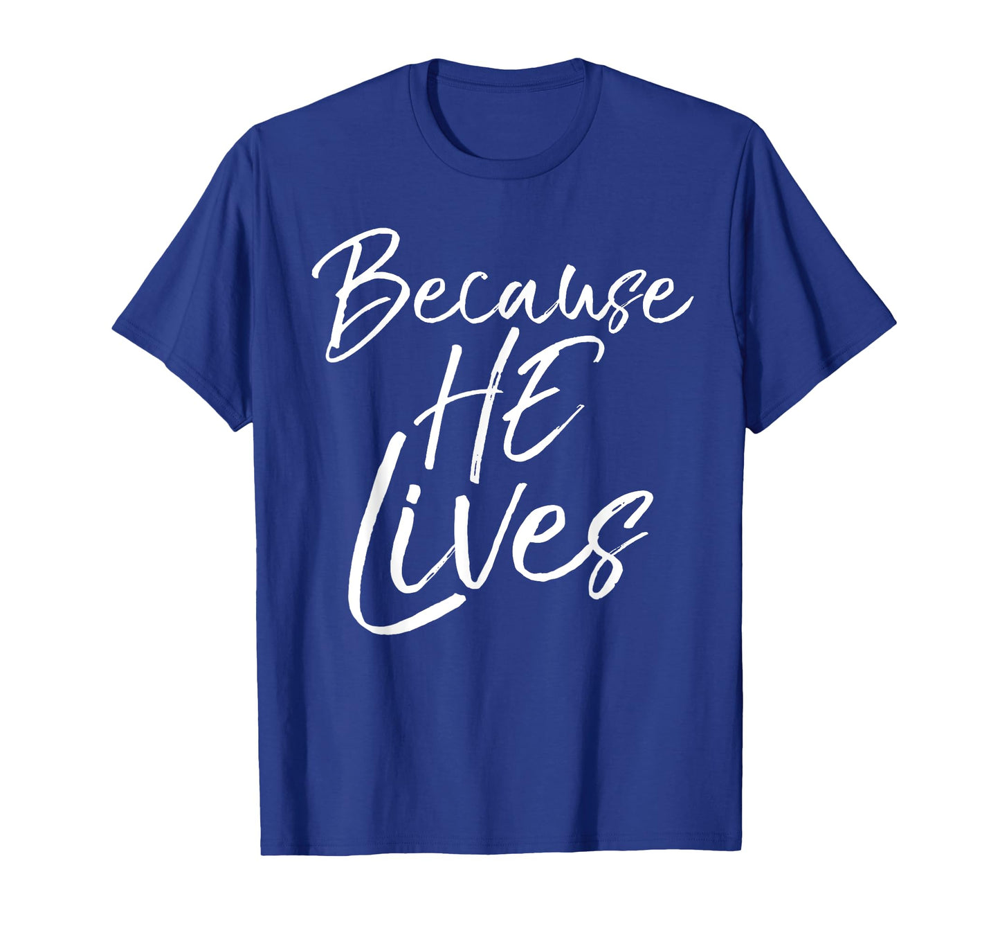 Because He Lives Shirt Vintage Christian Resurrection Tee T-Shirt