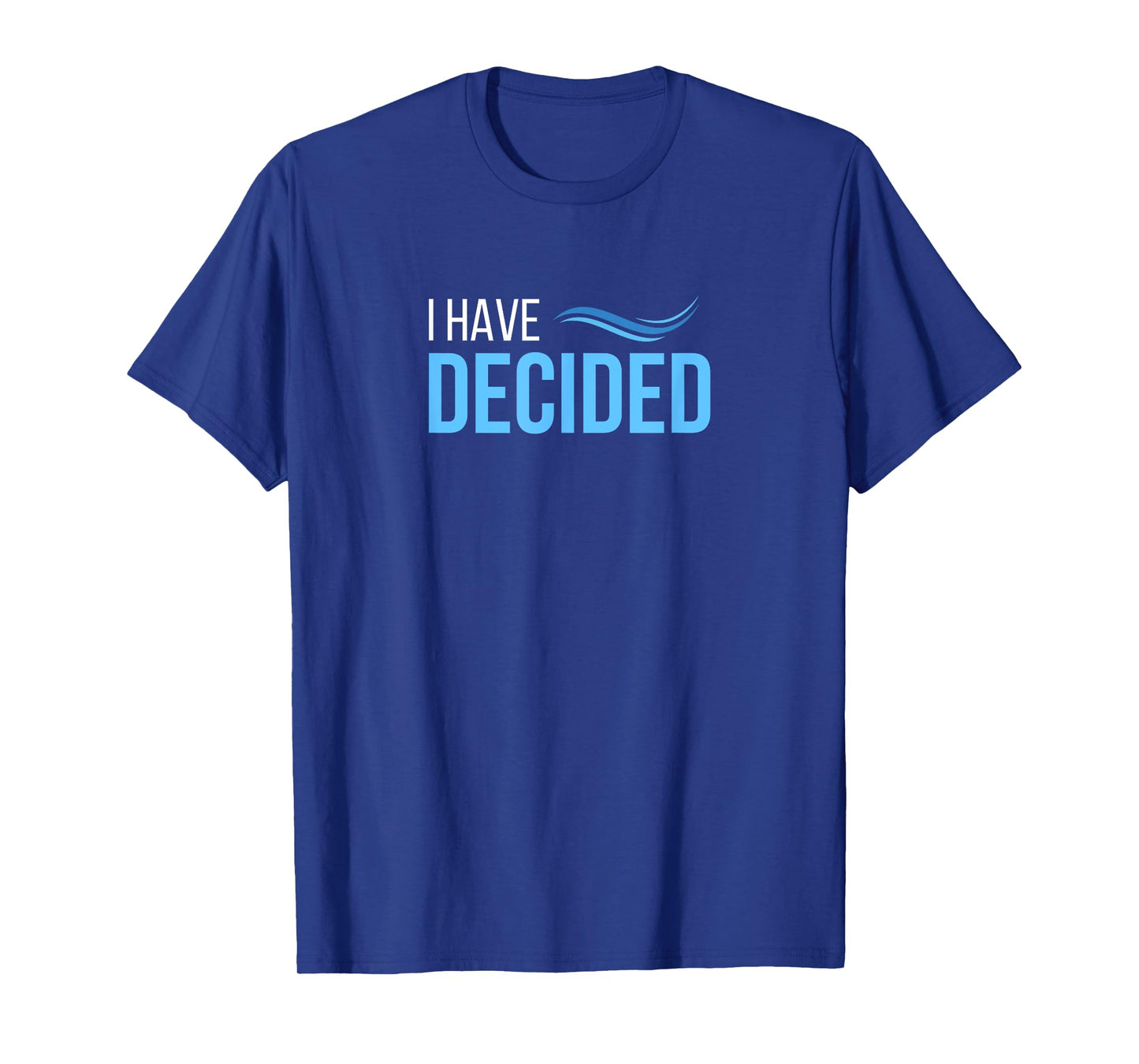 I Have Decided Baptism Church T-Shirt