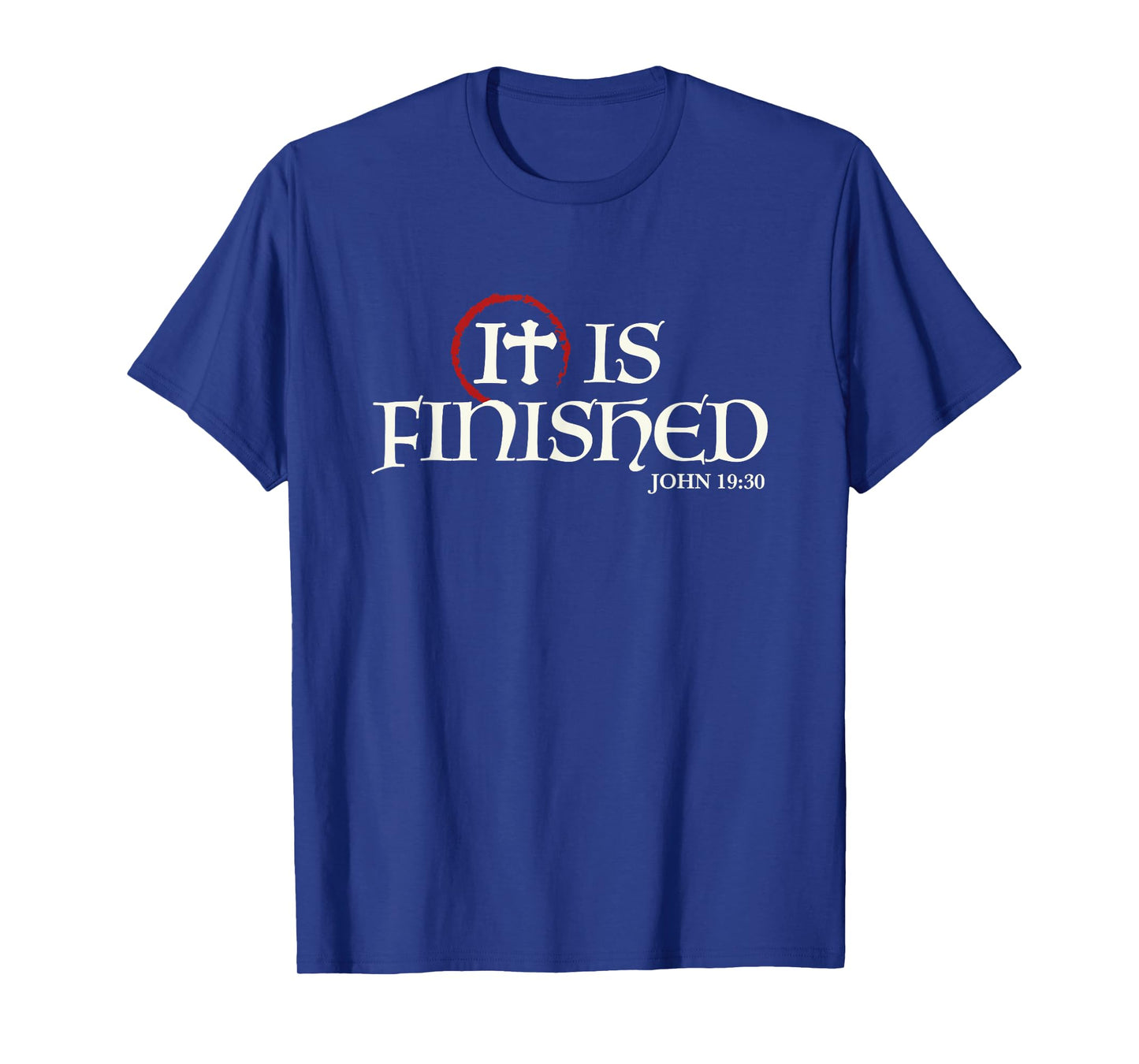 It Is Finished Bible Scripture Religious Gift T-Shirt T-Shirt