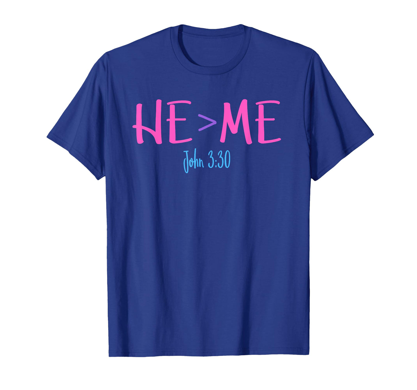 He Is Greater Than Me I John 3:30 Verse Christian T-Shirt T-Shirt