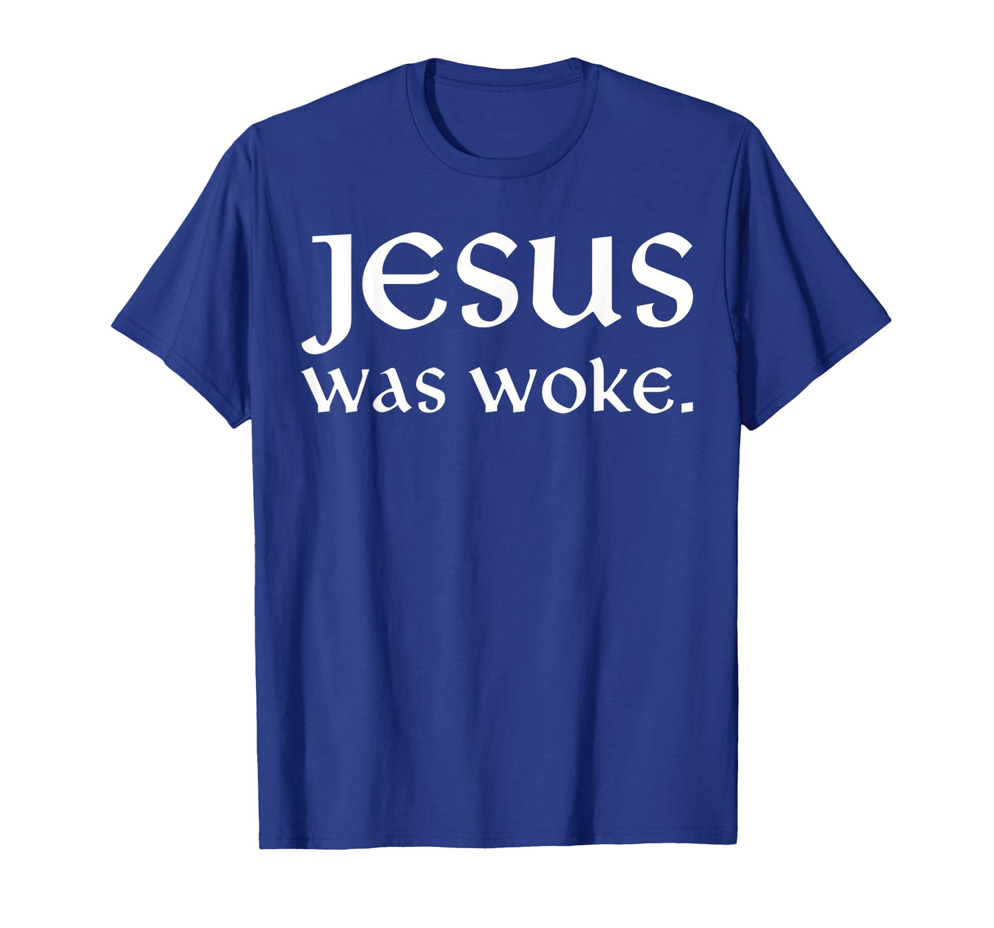 Jesus was Woke Funny for Men Women T-Shirt