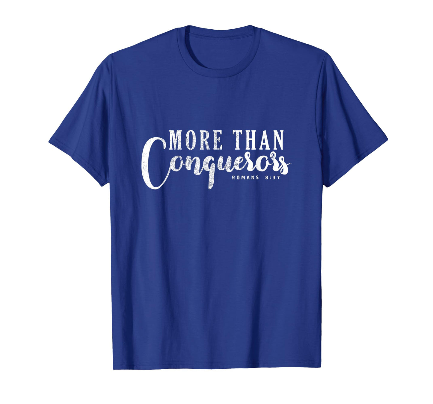 More Than Conquerors - Romans 8:37 Bible Verse Religious T-Shirt