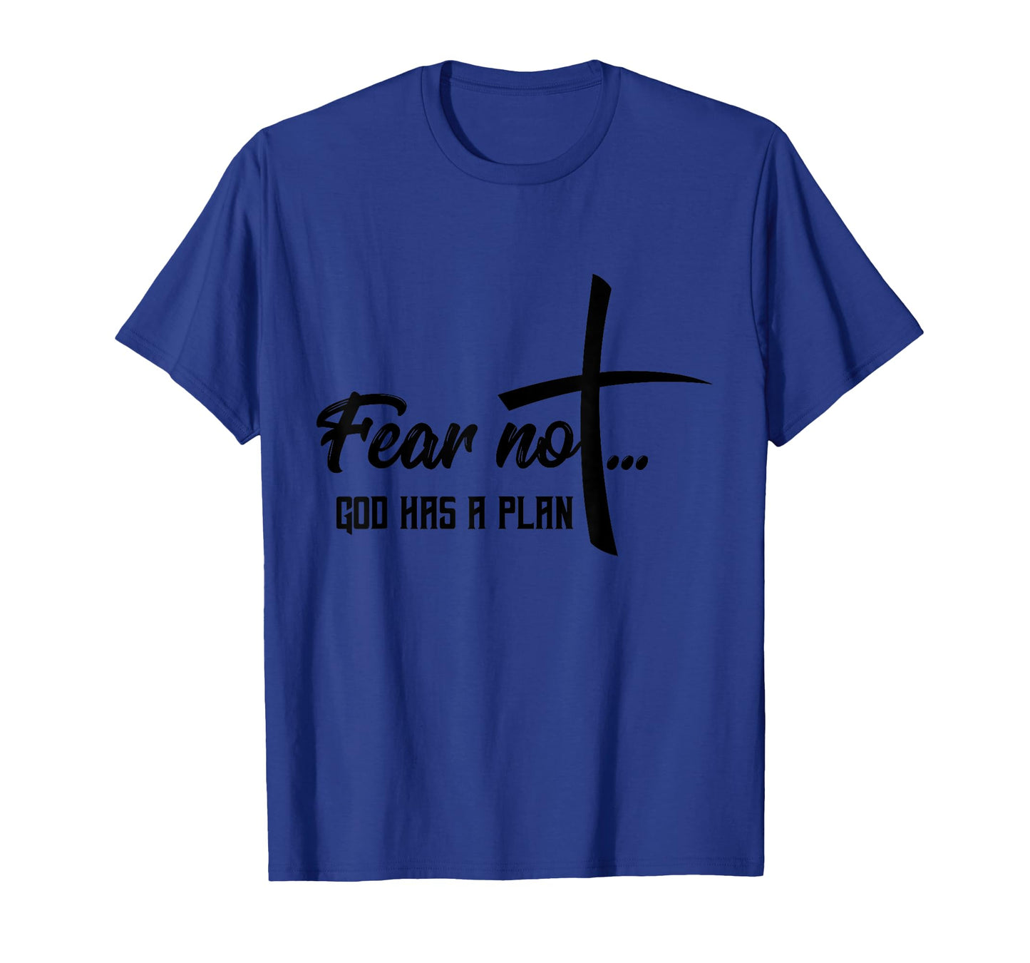 Faith Religious Fear Not God Has A Plan T-Shirt