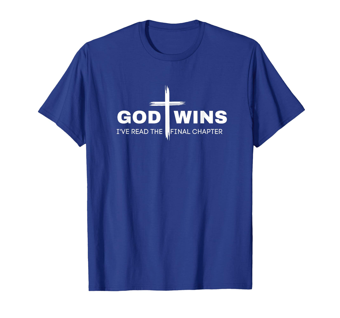 God Wins I've Read the Final Chapter T-Shirt