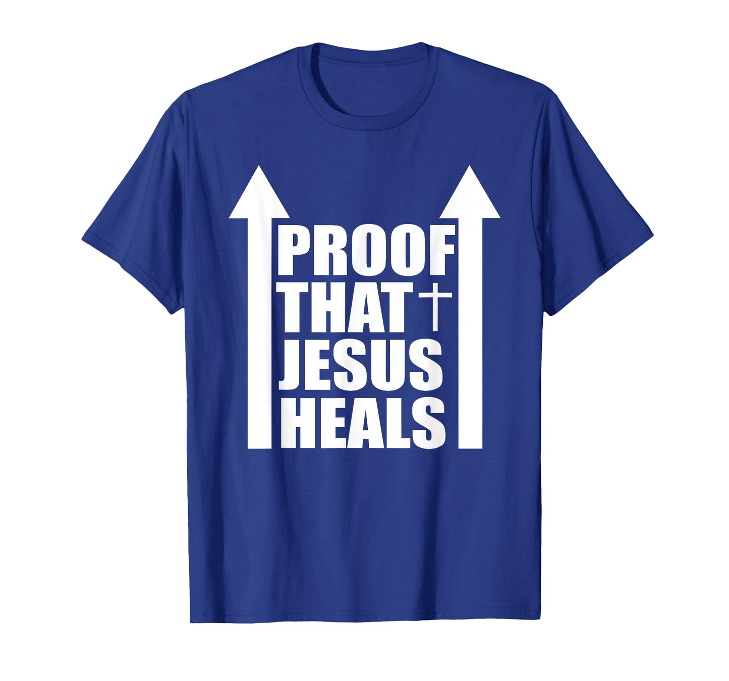 Proof That Jesus Heals - I am Healed - Christian Healing T-Shirt