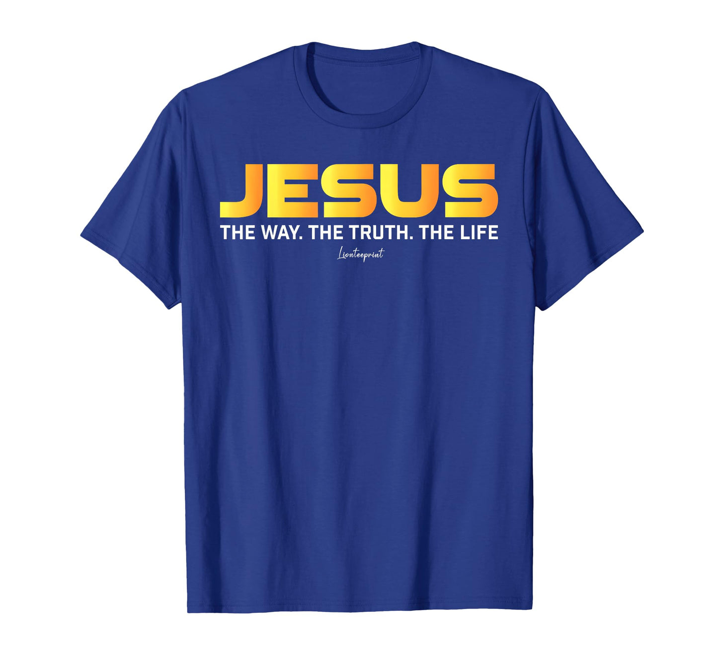 Jesus The Way The Truth The Life Christian Quote T-Shirt