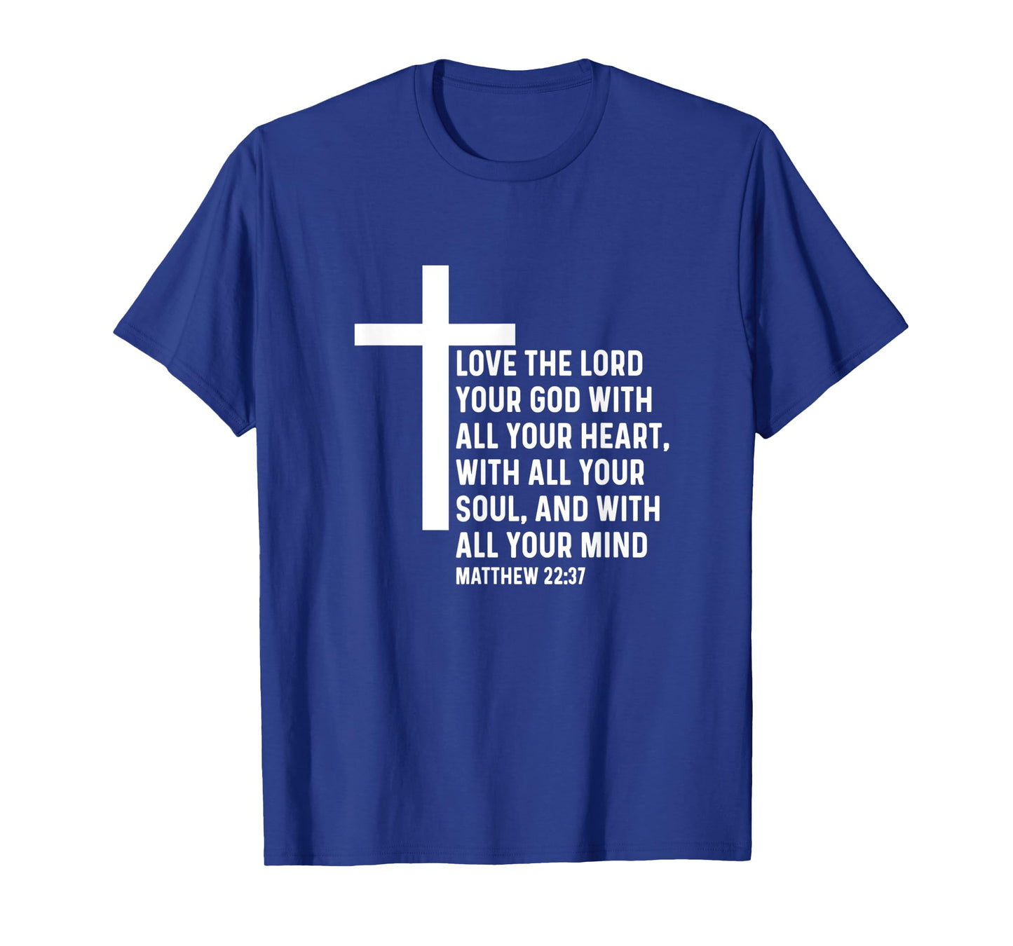 Matthew 22:37 22 37 God Jesus Religious Quote Christian T-Shirt