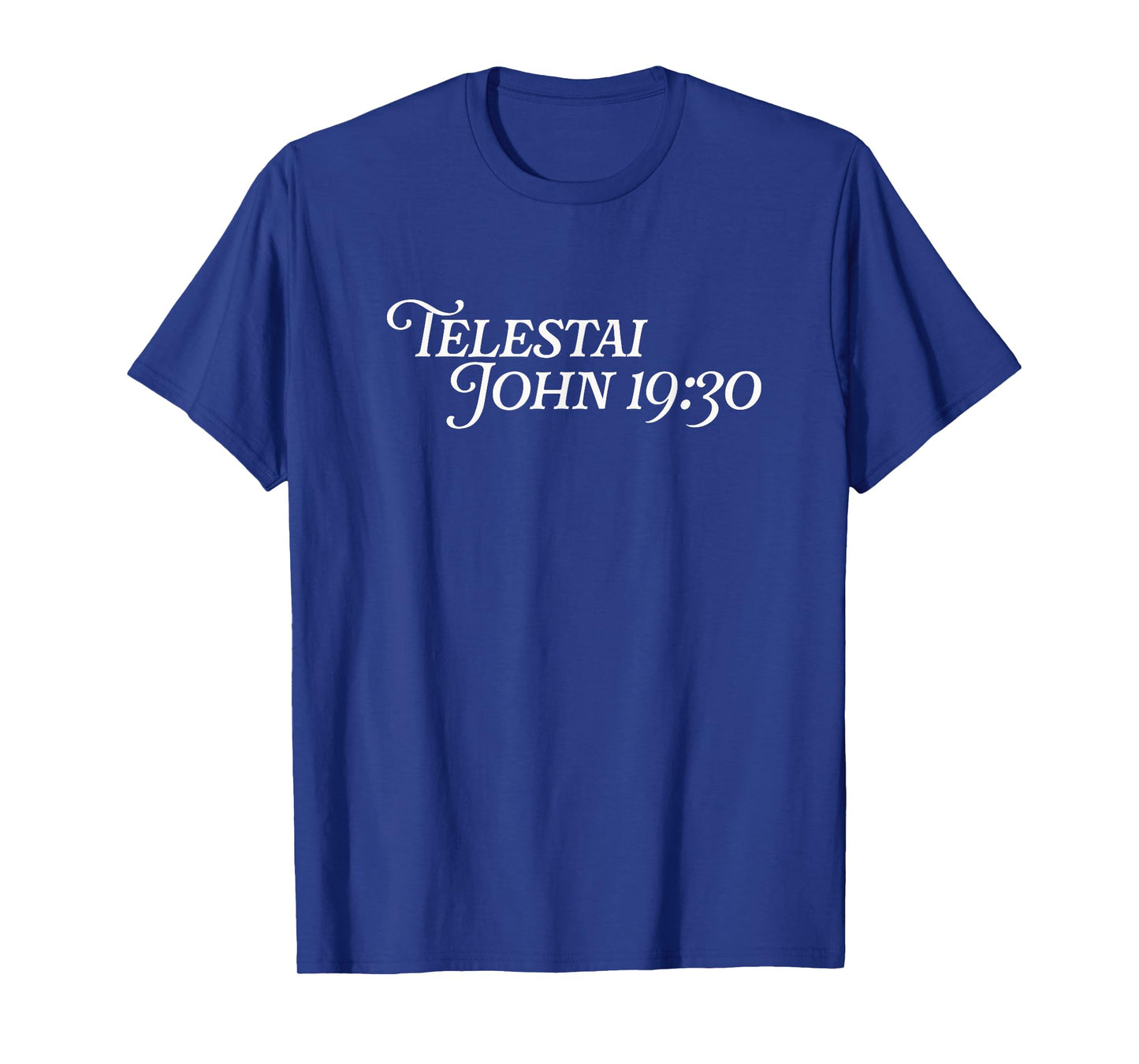 Telestai It Is Finished Jesus John 19:30 Easter Resurrection T-Shirt