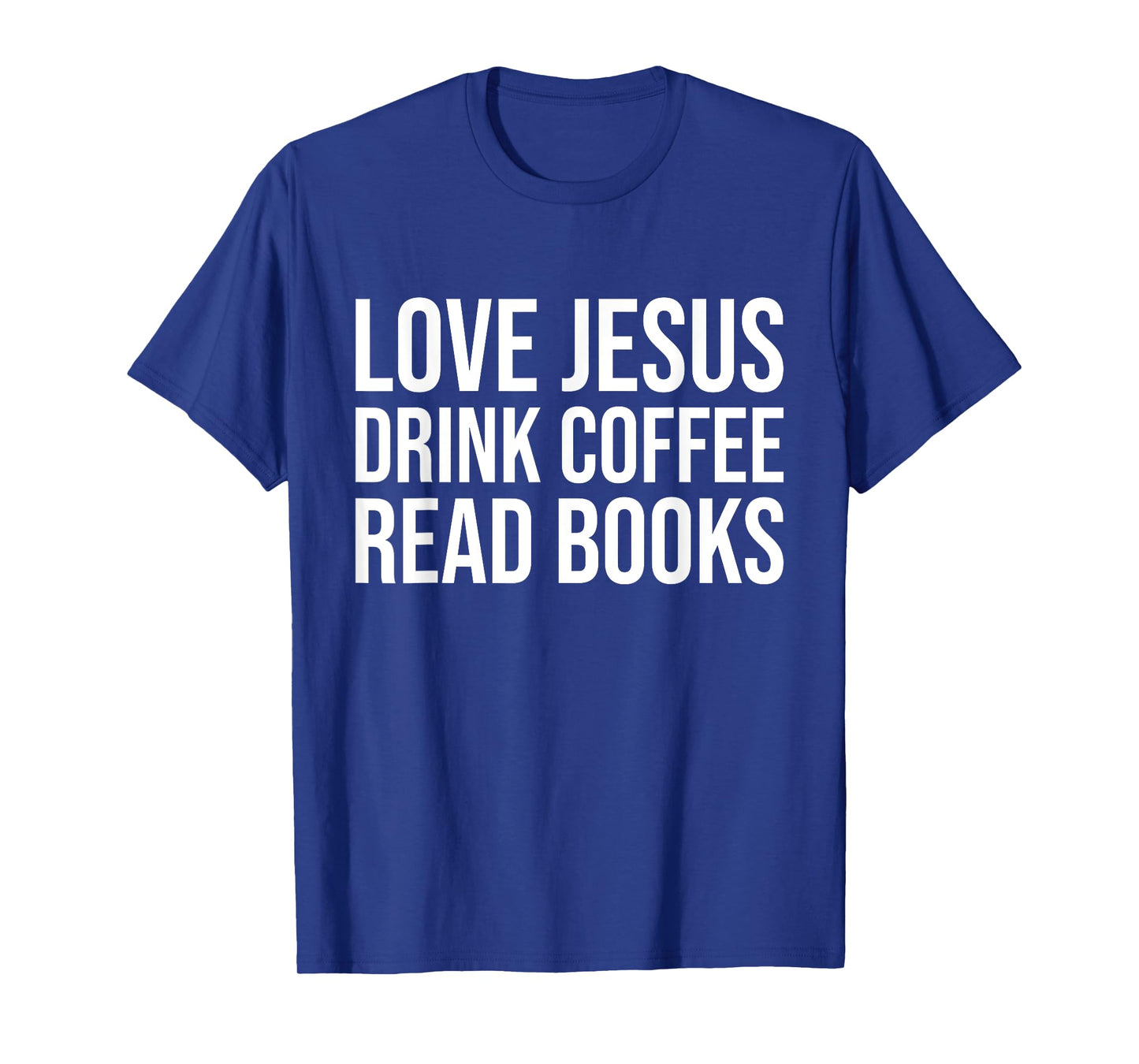 Love Jesus Drink Coffee Read Books T-Shirt