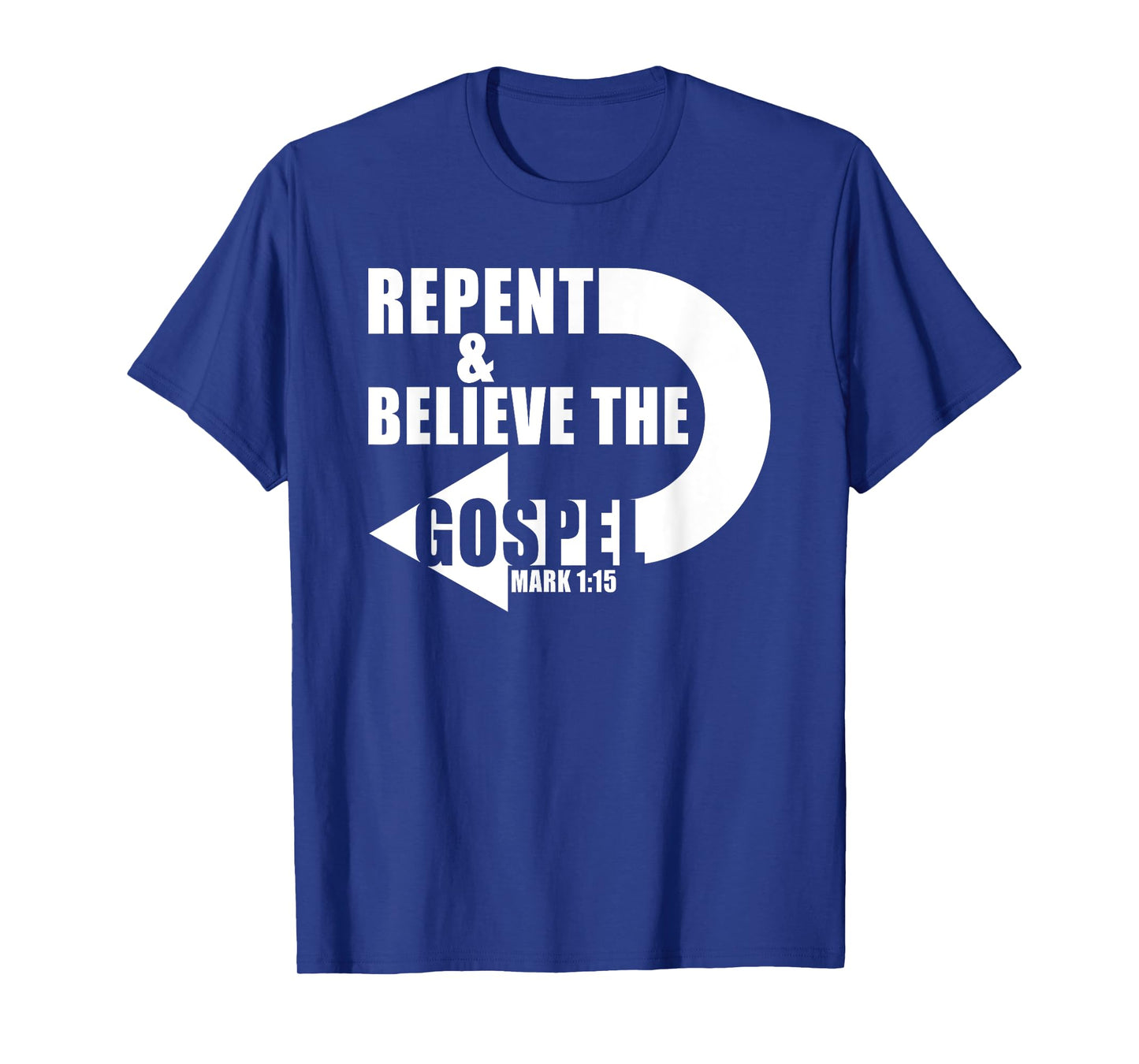 Repent & Believe the Gospel: Jesus Christian Faith Verse T-Shirt