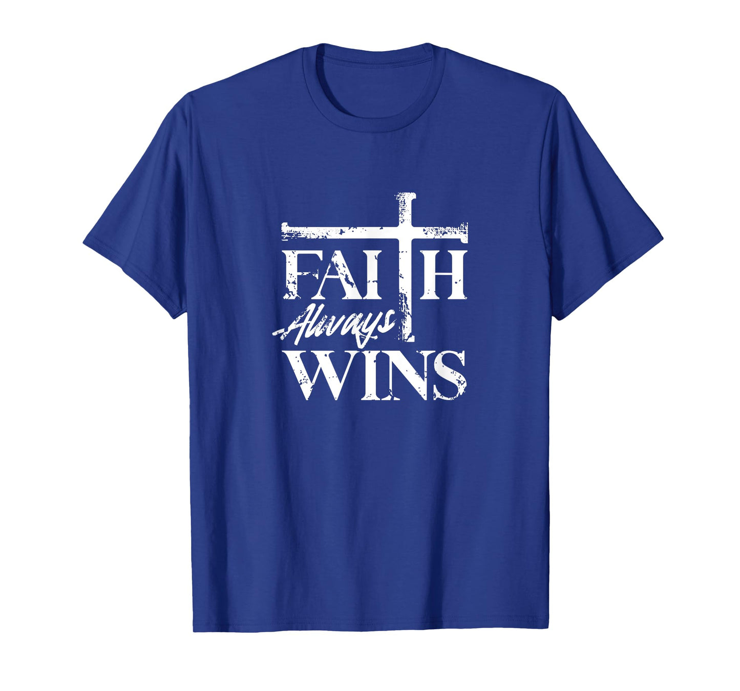Faith Always Wins Christian Belief Hope Pray T-Shirt