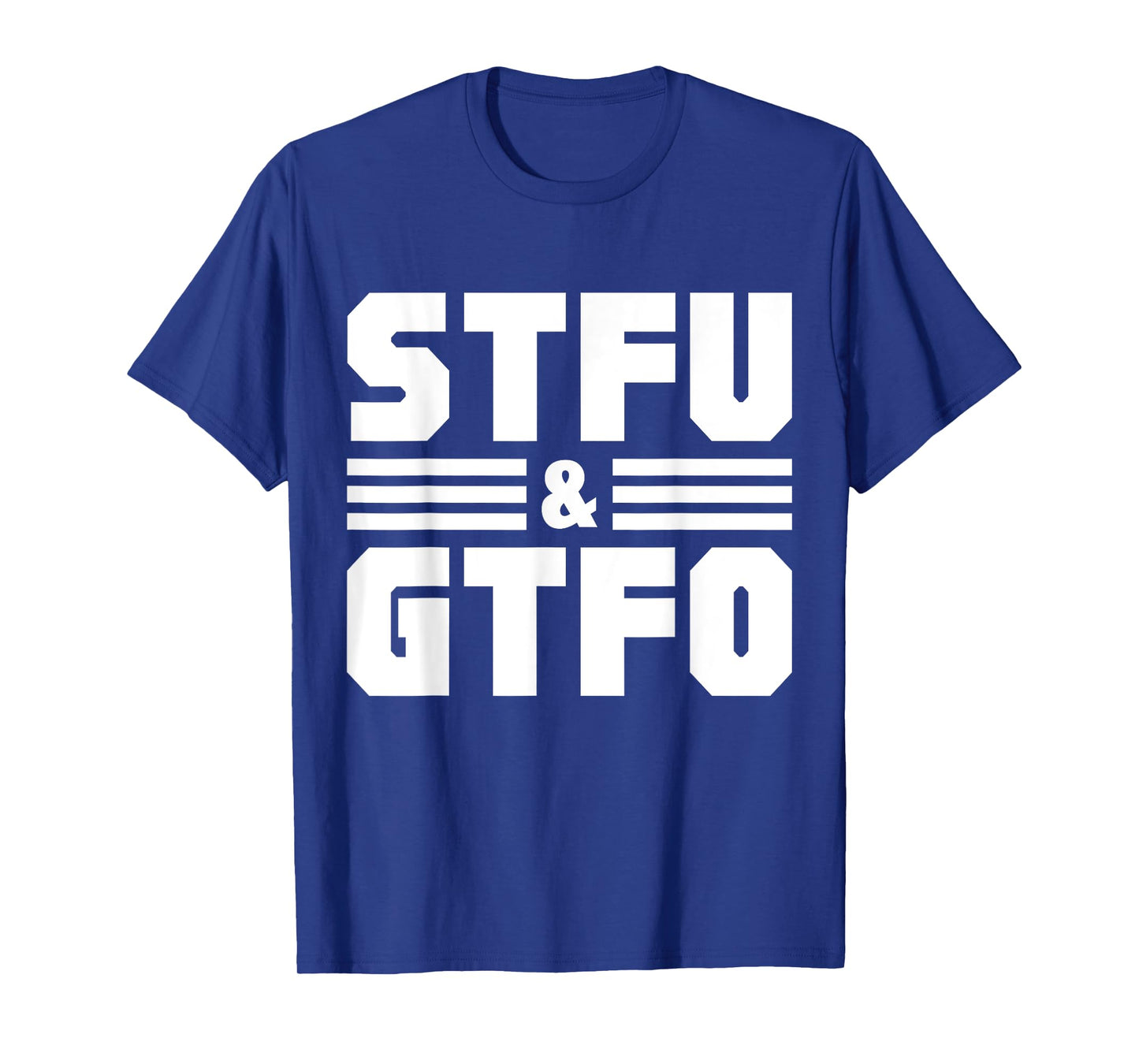 STFU & GTFO Sarcastic Humor Joke T-Shirt