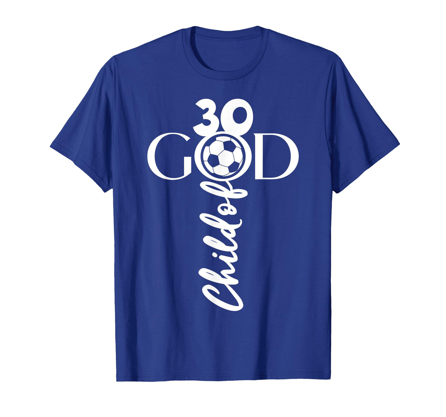 JESUS CHRIST 30 YEARS CHILD OF GOD SOCCER 30TH BIRTHDAY T-Shirt
