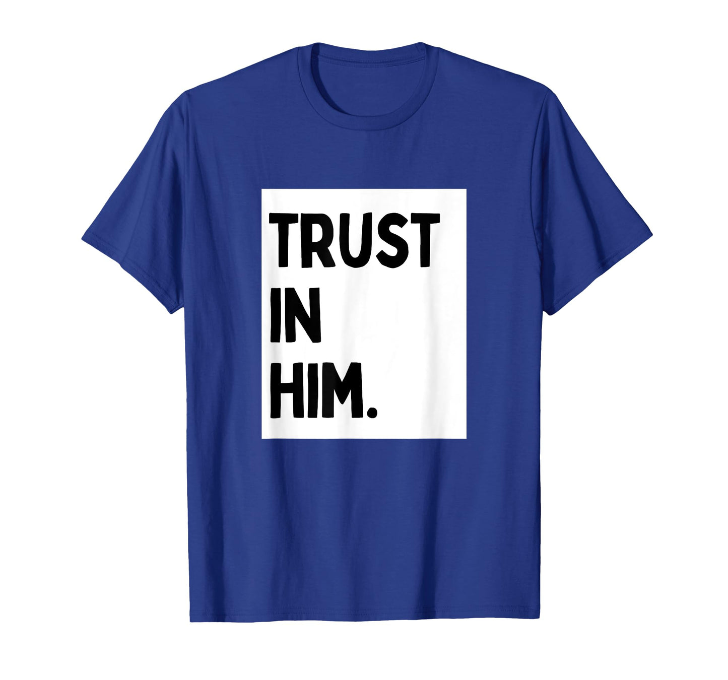 Trust In Him - Minimalist Christian Religious Jesus T-Shirt