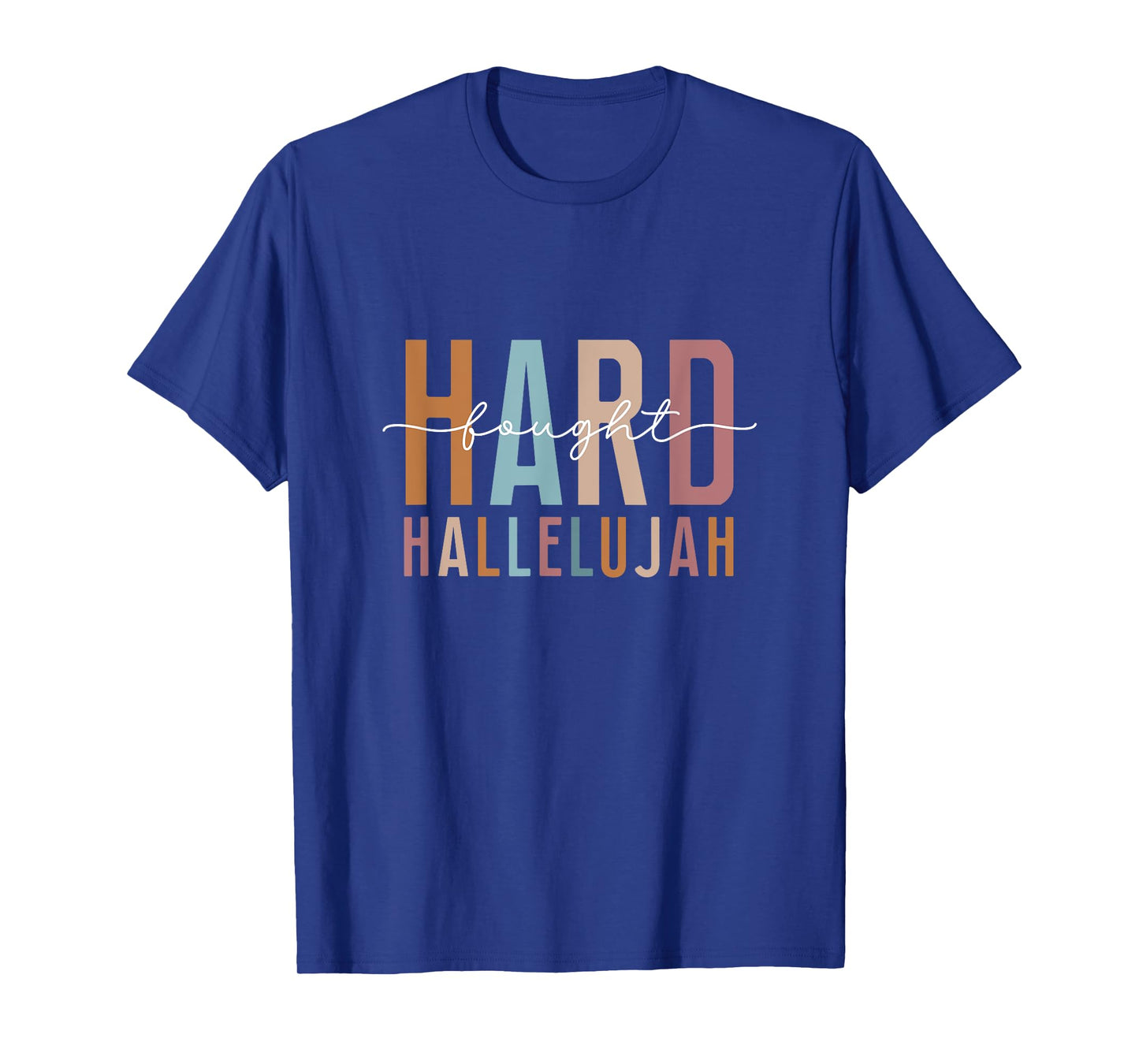 Hard Fought Hallelujah God Faith Jesus T-Shirt