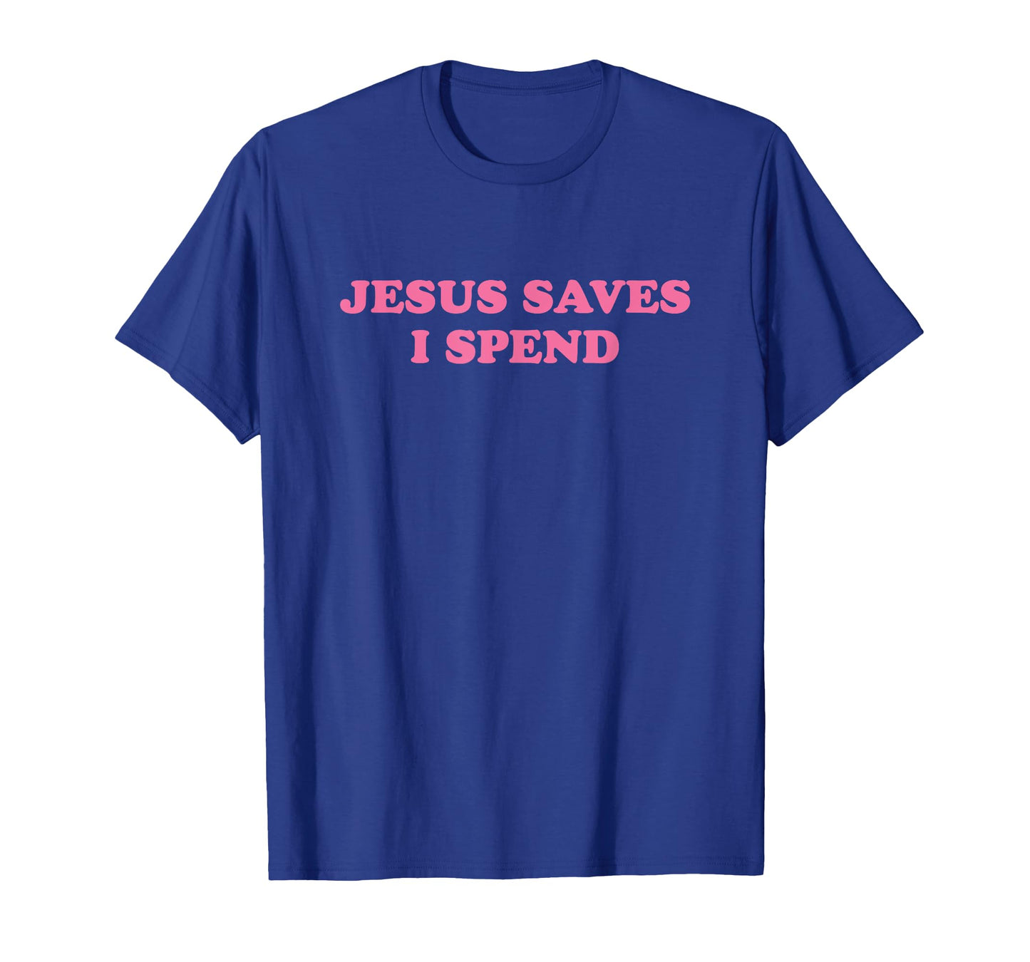 Jesus Save I Spend, Meme Funny T-Shirt