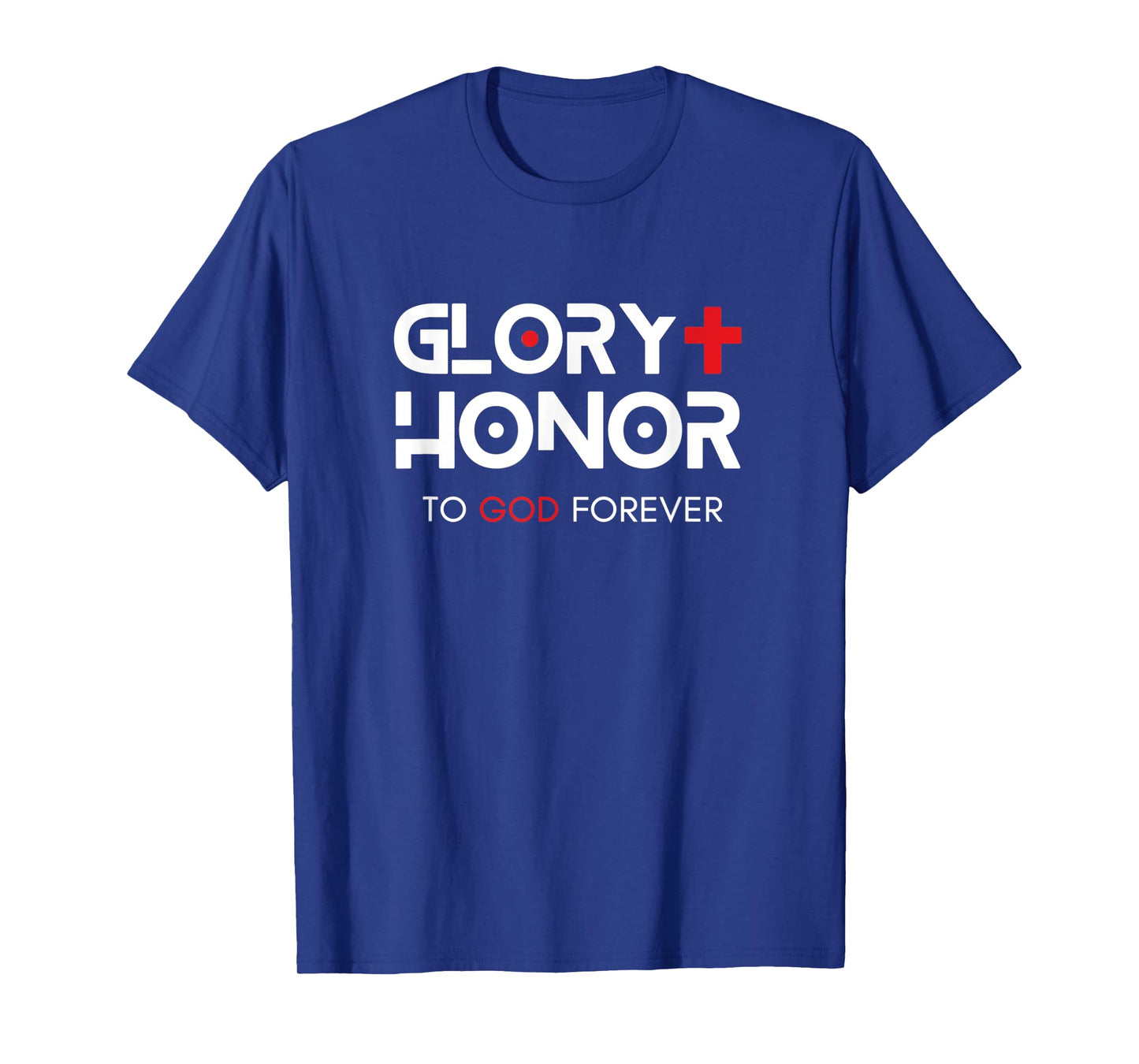 Glory + Honor To God Forever T-Shirt