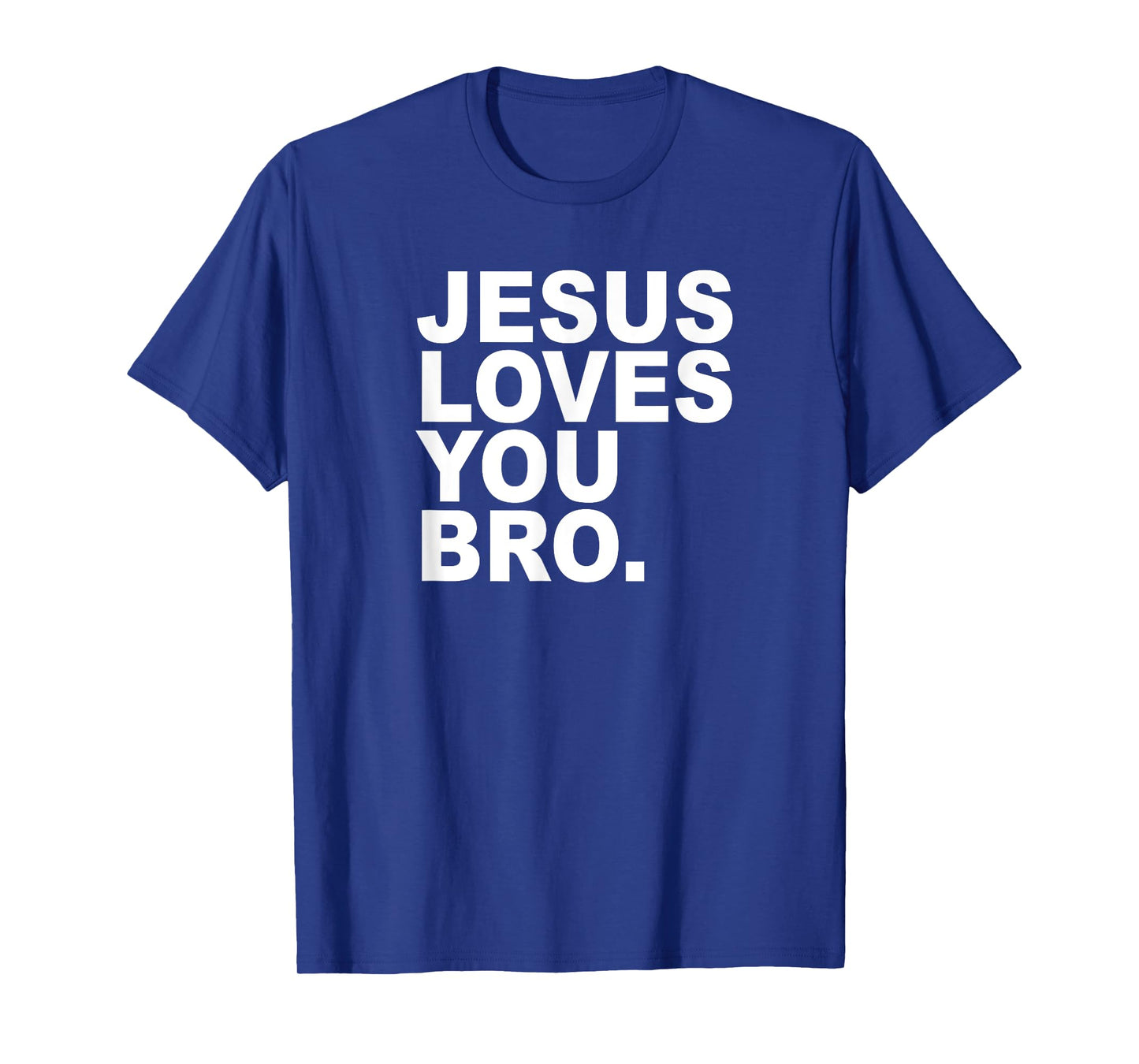 Jesus Loves You Bro. Christian Faith T-Shirt