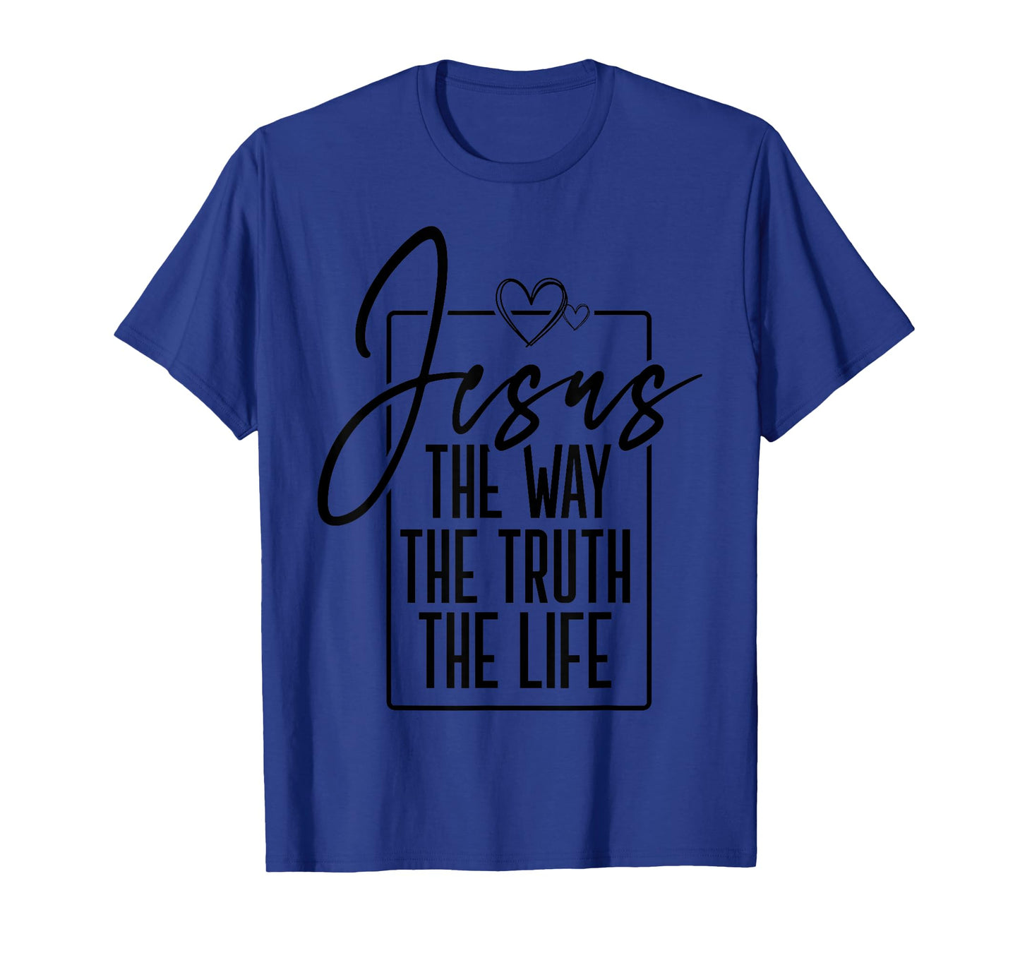 Jesus is the way the truth the life Christian men women kids T-Shirt