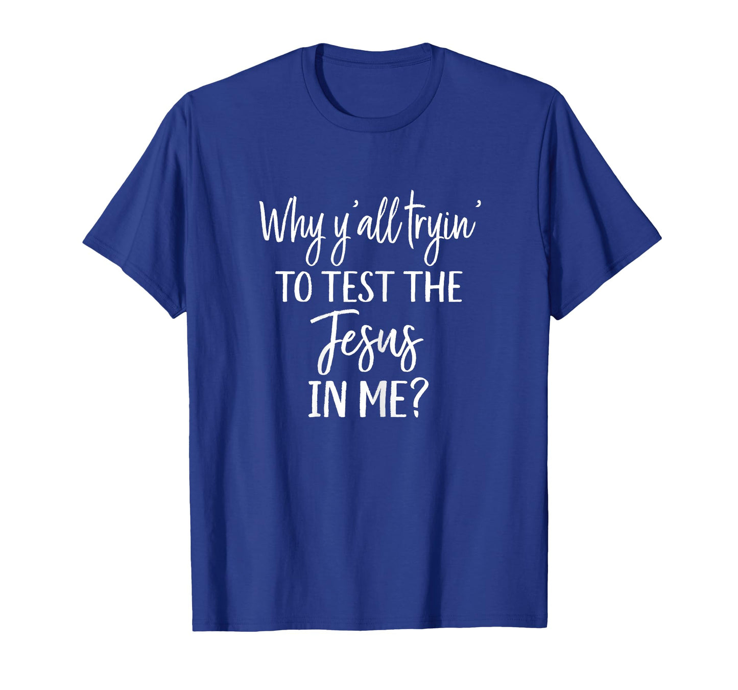 Faith Christian Mom Why Yall Trying to Test the Jesus in Me T-Shirt