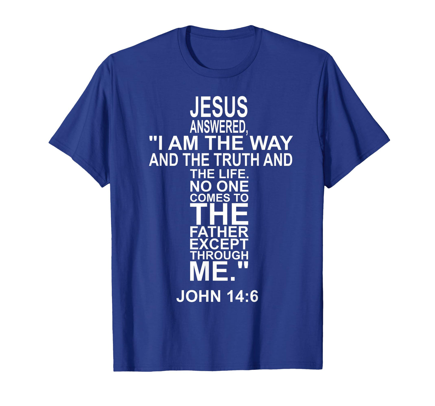 And Jesus said to him: I am the way, the truth & the life T-Shirt