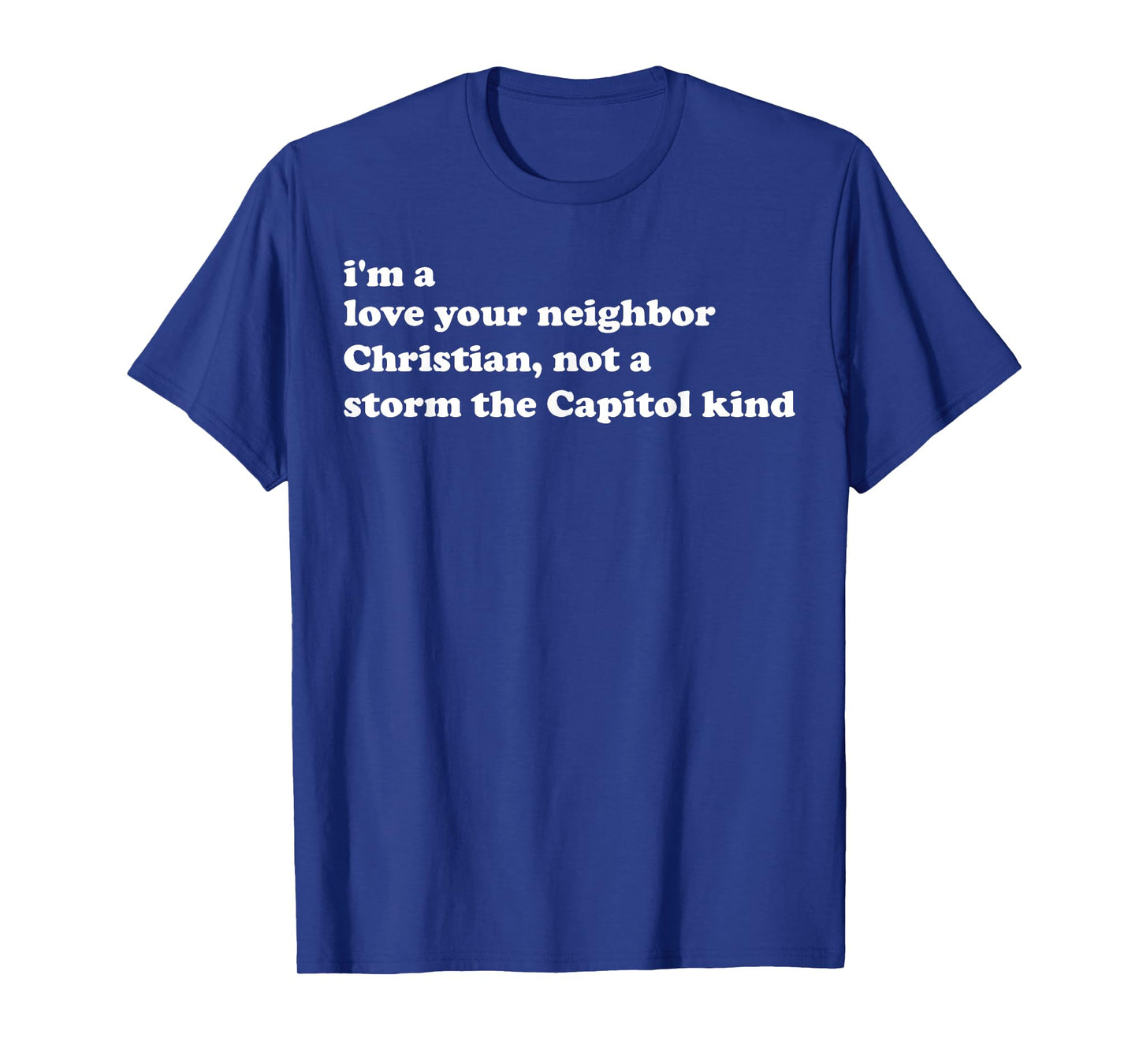 I'm A Love Your Neighbor Christian Not A Storm The Capital T-Shirt