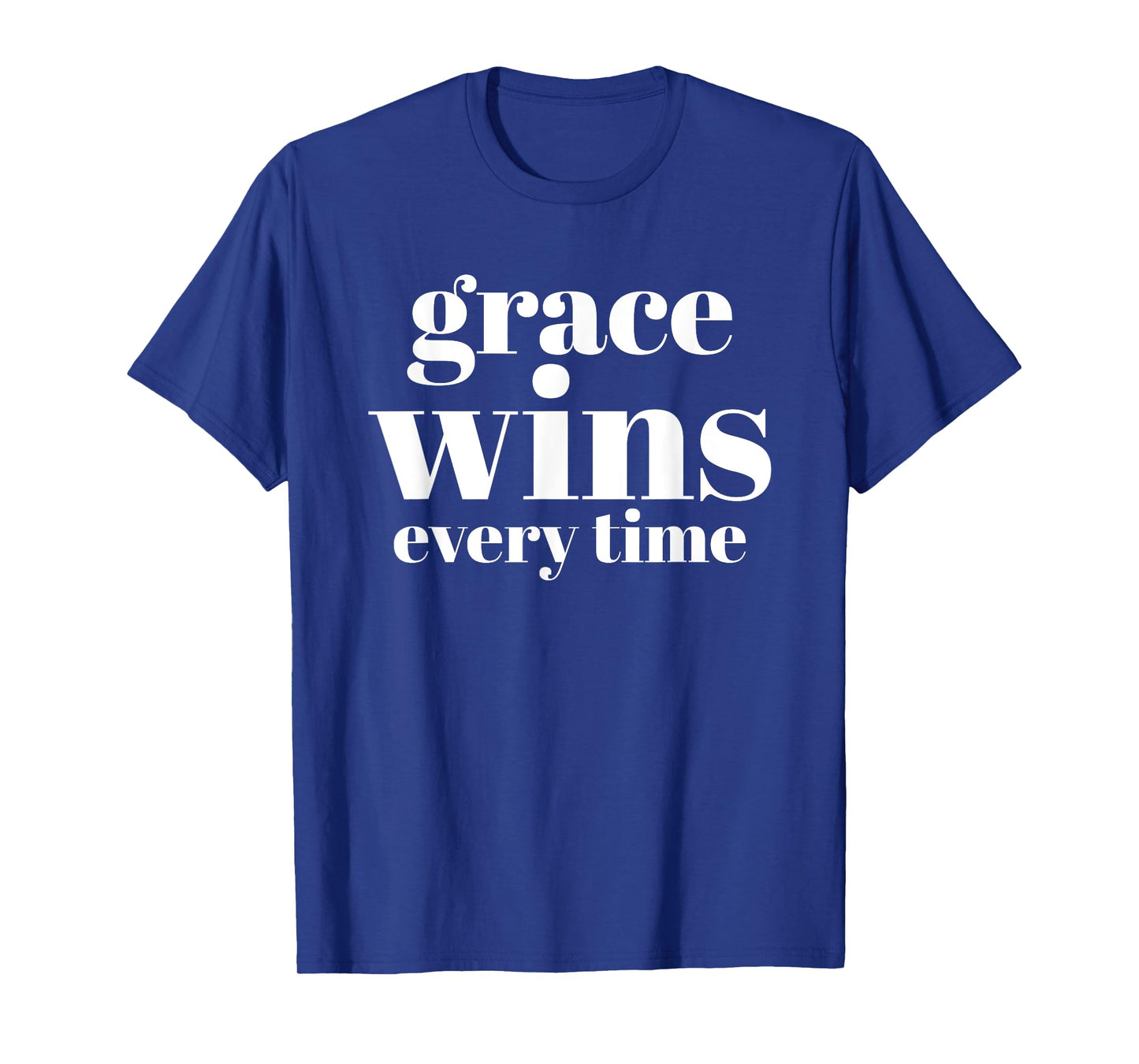 Grace Wins Every Time T-Shirt