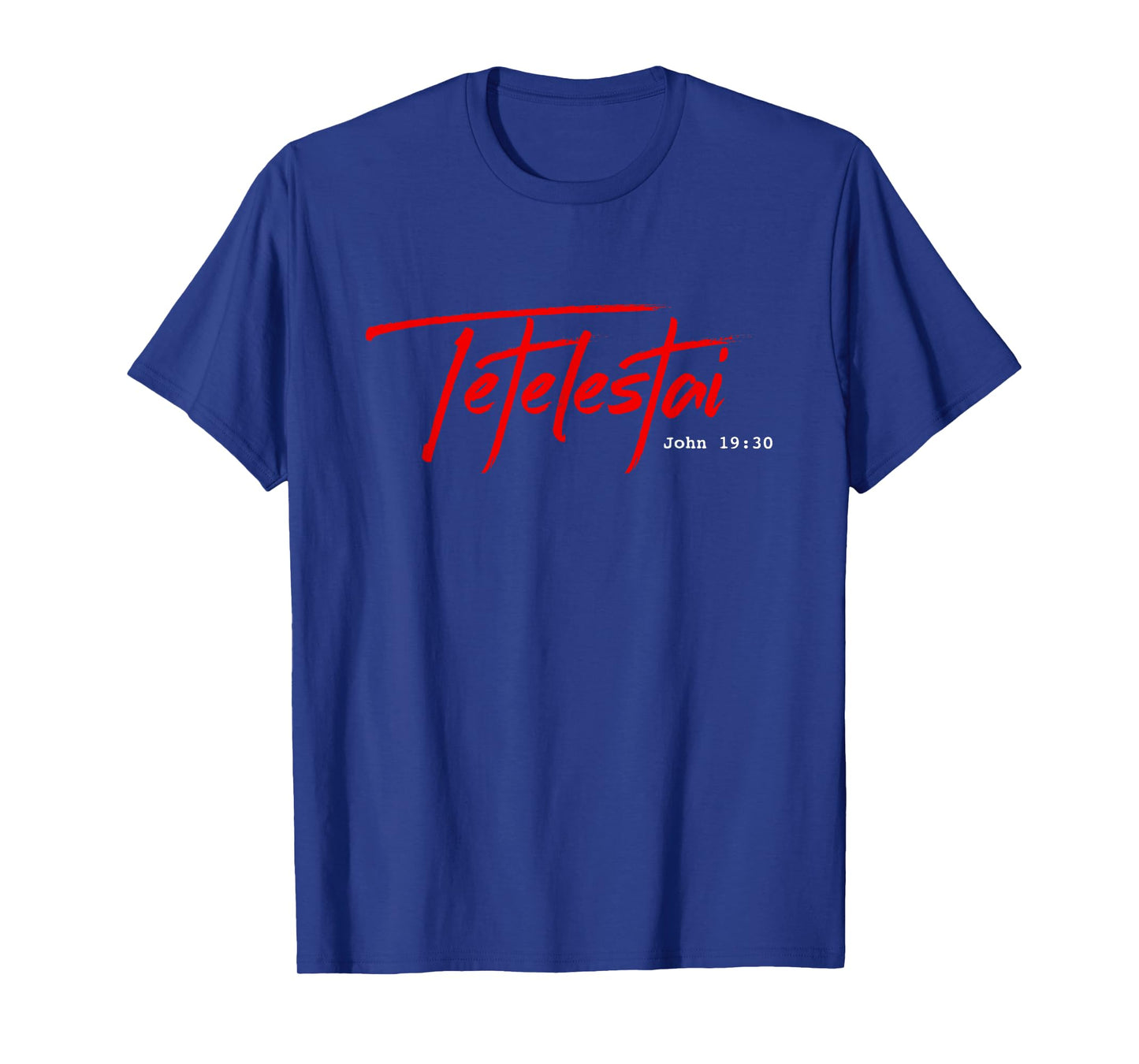 Tetelestai tee shirt - John 19:30 It is Finished Easter T-Shirt