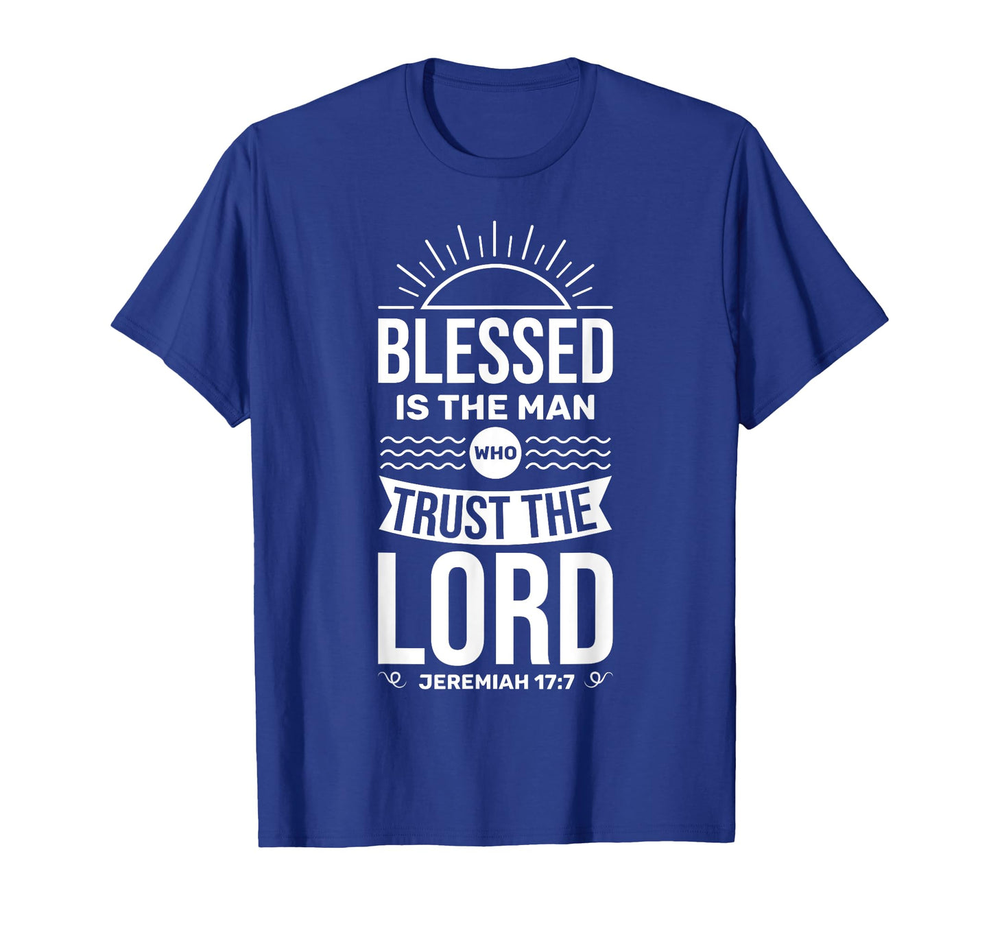 Bible Verse Blessed Is The Man Who Trusts The Lord Jesus T-Shirt